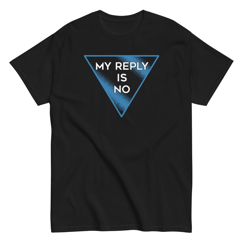 My Reply Is No Men's Classic Tee Hoodie, Sweatshirt | CoreVibeTees.com (Image 1)