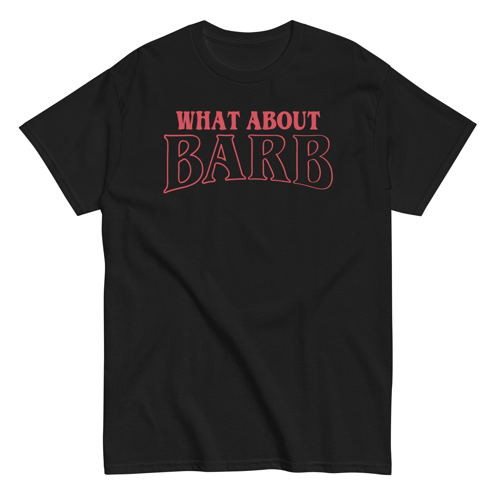 What About Barb? Men's Classic Tee Hoodie, Sweatshirt | CoreVibeTees.com (Image 1)