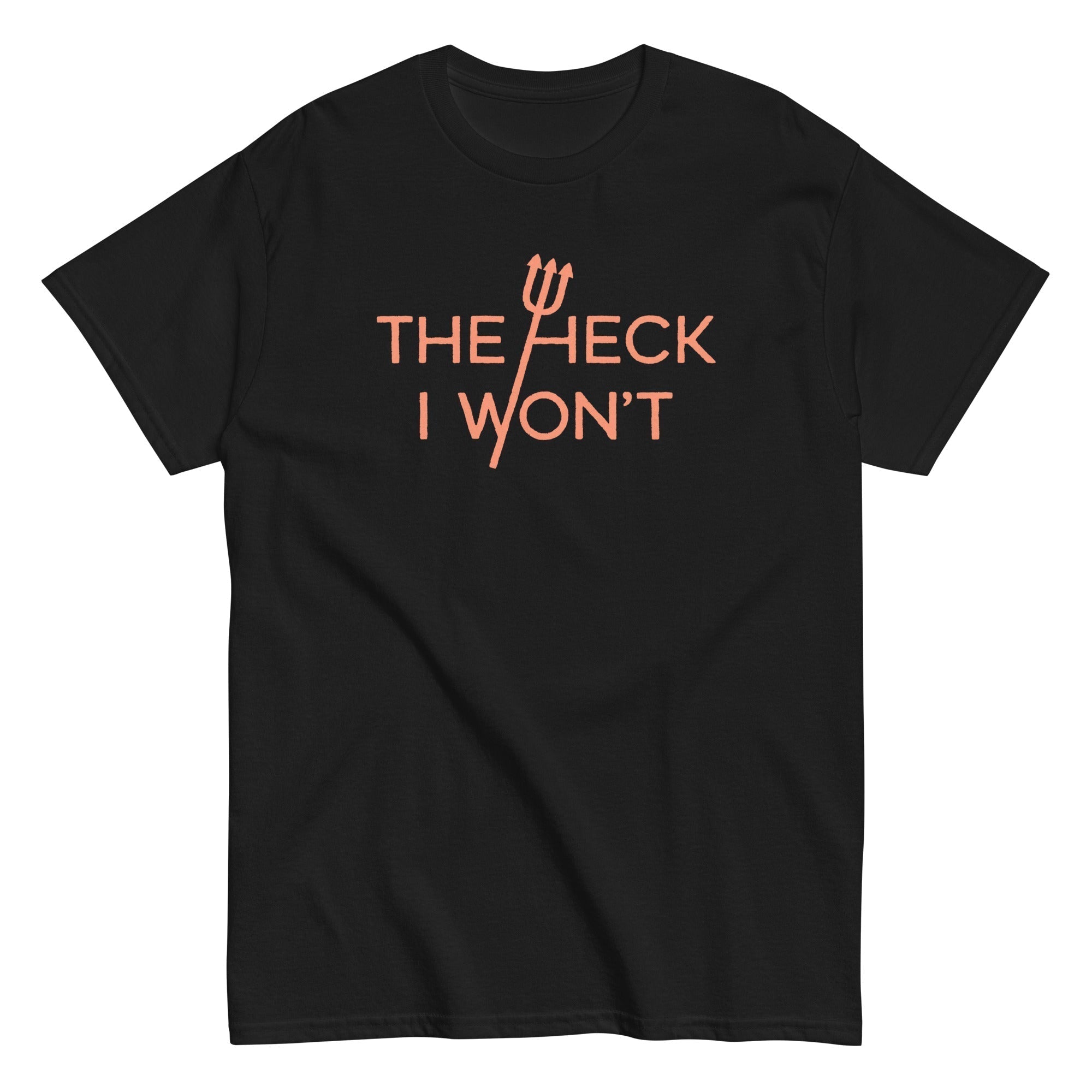 The Heck I Won't Men's Classic Tee Hoodie, Sweatshirt | CoreVibeTees.com (Image 2)