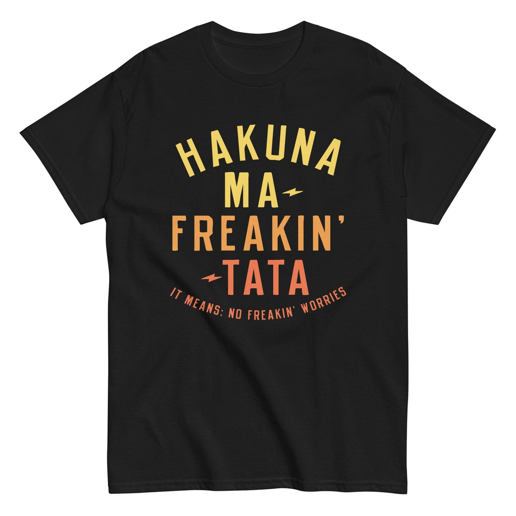 Hakuna Ma-Freakin-Tata Men's Classic Tee Hoodie, Sweatshirt | CoreVibeTees.com (Image 1)