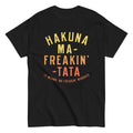 Hakuna Ma-Freakin-Tata Men's Classic Tee Hoodie, Sweatshirt | CoreVibeTees.com (Image 1)