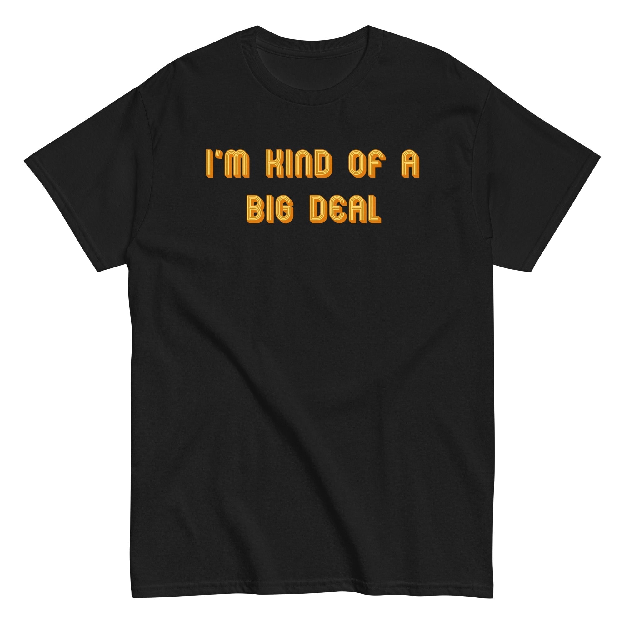 I'm Kind of a Big Deal Men's Classic Tee Hoodie, Sweatshirt | CoreVibeTees.com (Image 2)