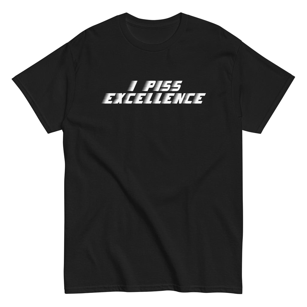 I Piss Excellence Men's Classic Tee Hoodie, Sweatshirt | CoreVibeTees.com (Image 2)