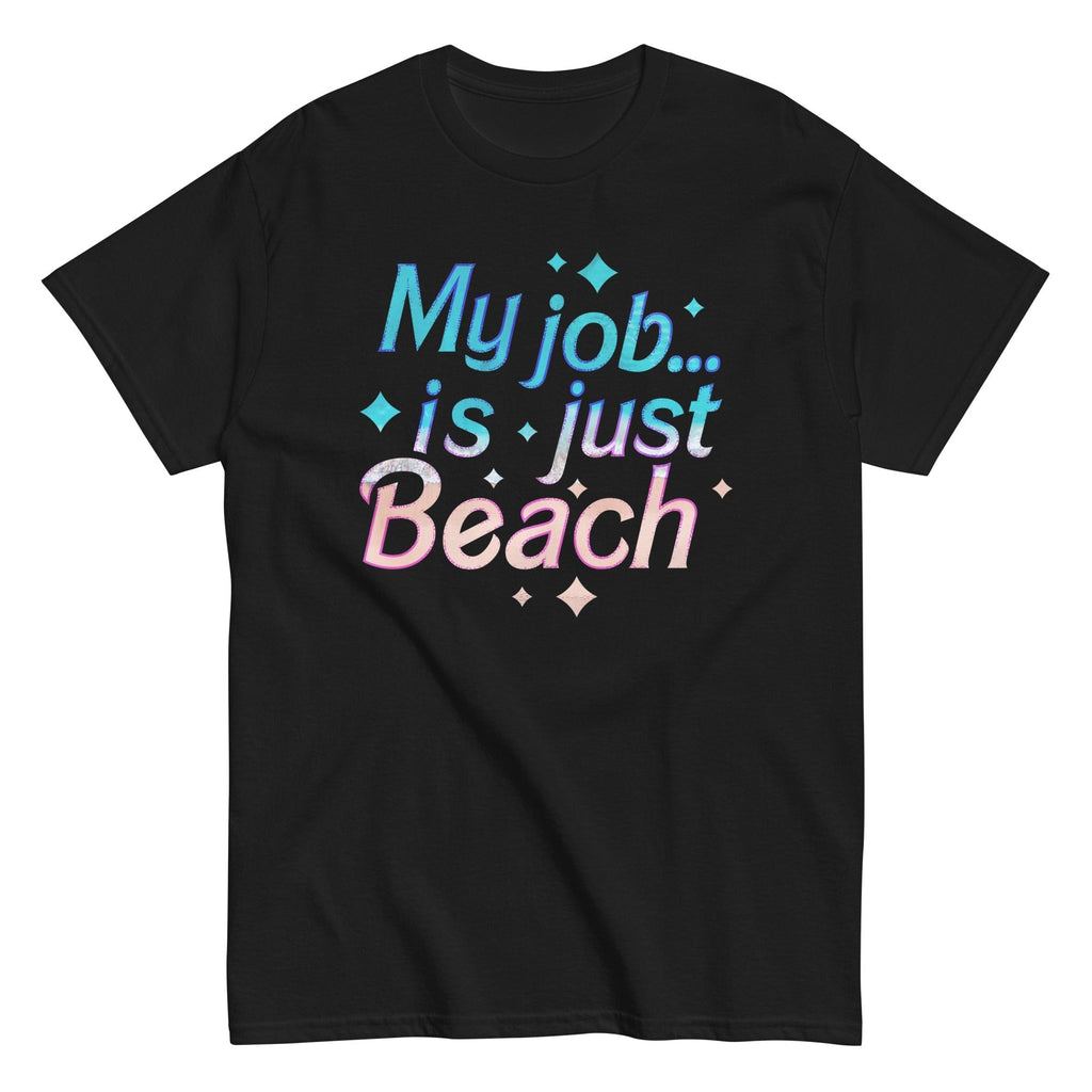 My Job Is Just Beach Men's Classic Tee Hoodie, Sweatshirt | CoreVibeTees.com (Image 2)