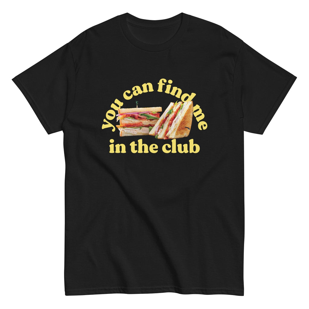 You Can Find Me In The Club Men's Classic Tee Hoodie, Sweatshirt | CoreVibeTees.com (Image 2)
