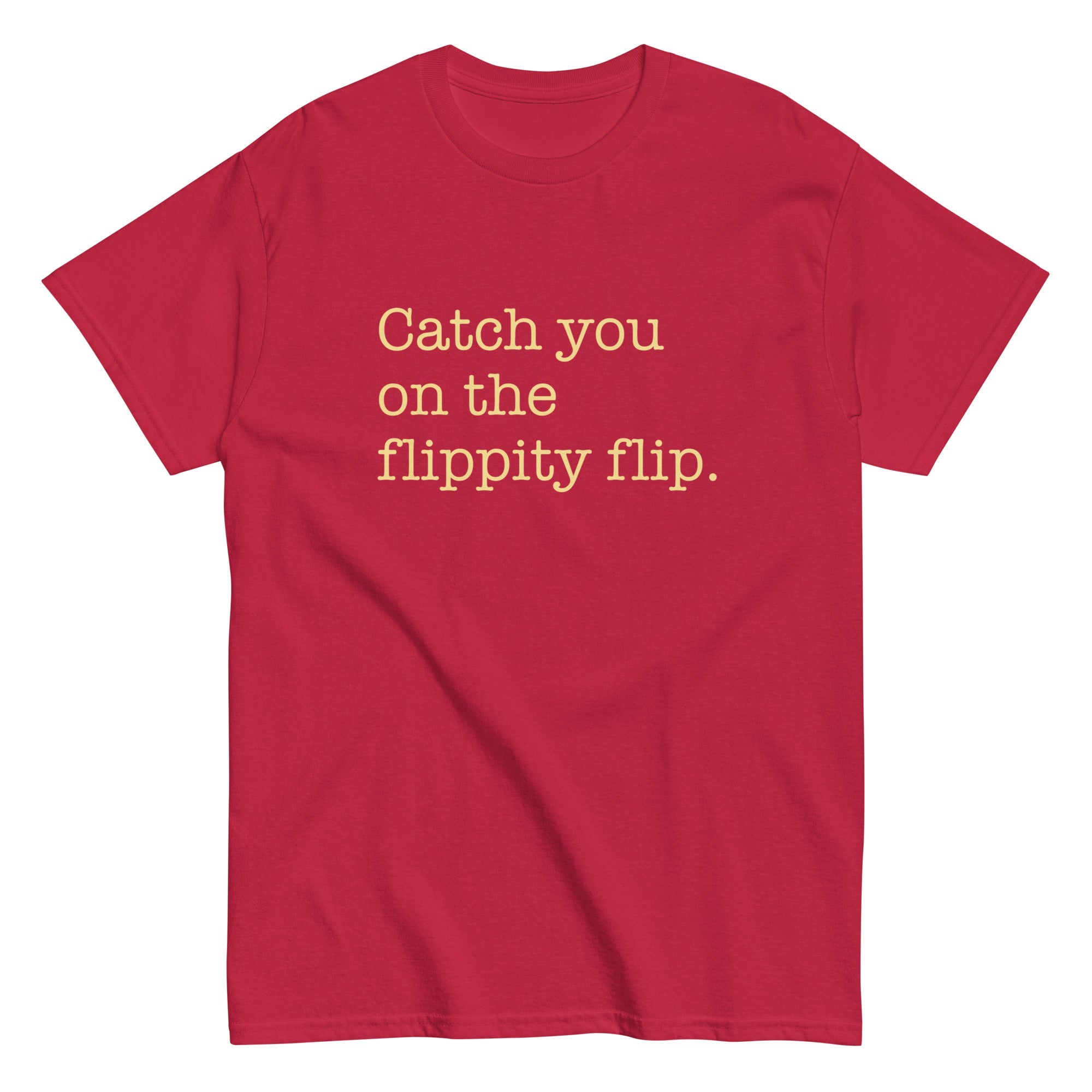 Catch You On The Flippity Flip Men's Classic Tee Hoodie, Sweatshirt | CoreVibeTees.com (Image 4)