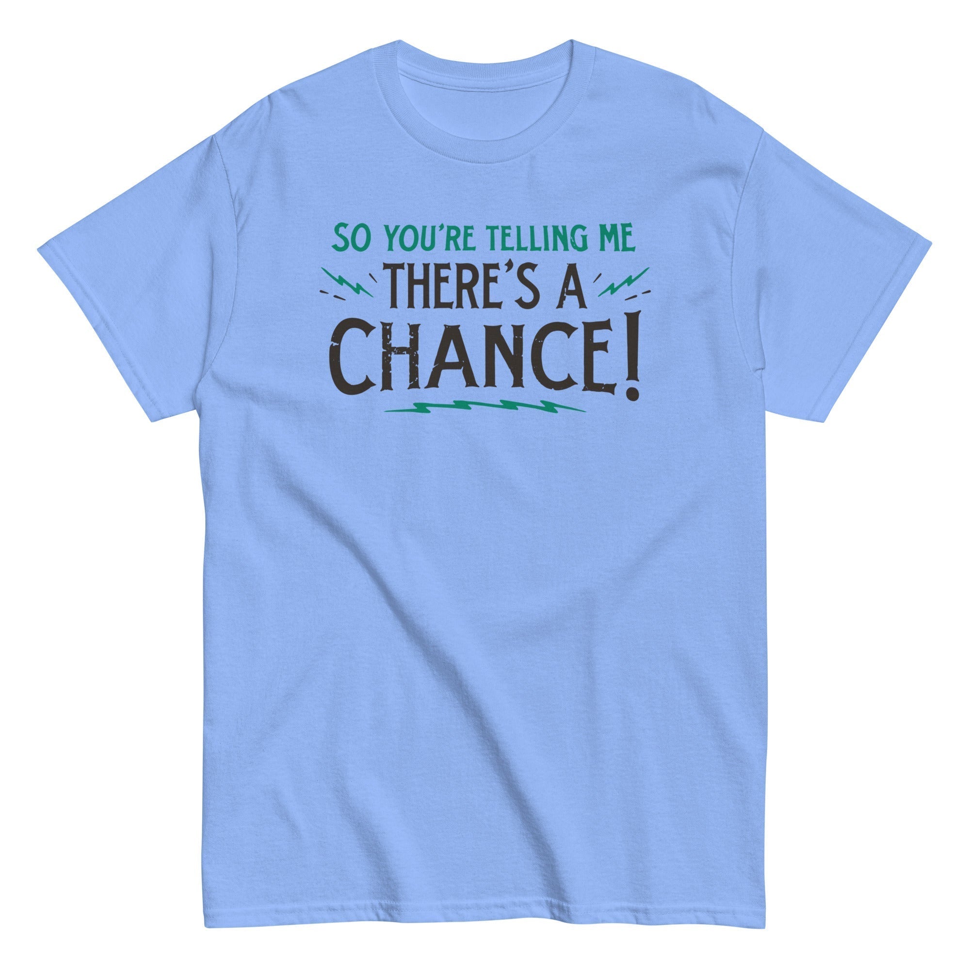 So You're Telling Me There's A Chance Men's Classic Tee Hoodie, Sweatshirt | CoreVibeTees.com (Image 2)