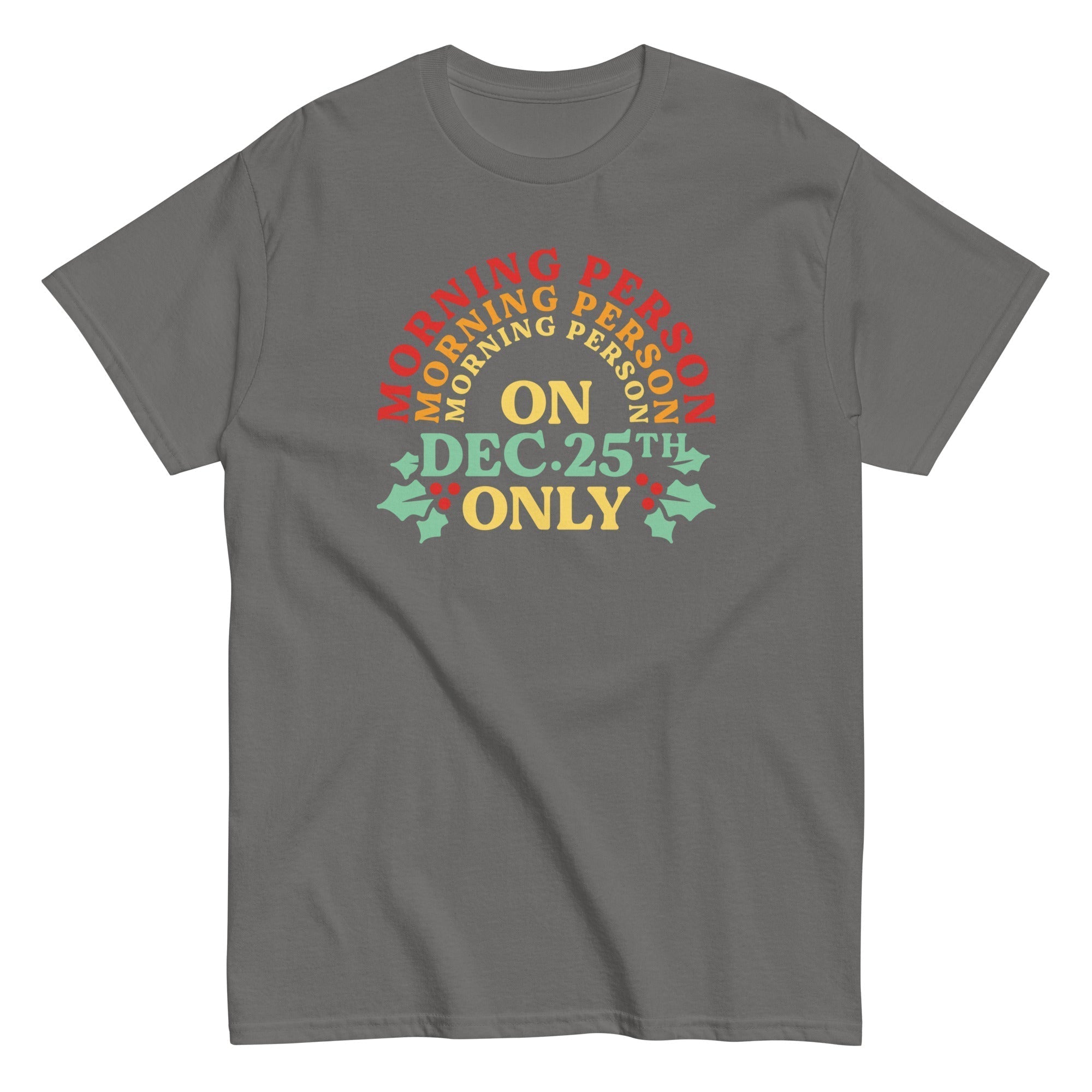 Morning Person On Dec 25th Only Men's Classic Tee Hoodie, Sweatshirt | CoreVibeTees.com (Image 1)