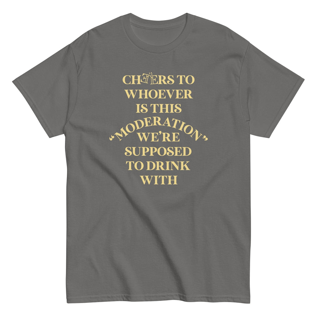 Cheers To Whoever Is This Moderation Men's Classic Tee Hoodie, Sweatshirt | CoreVibeTees.com (Image 5)