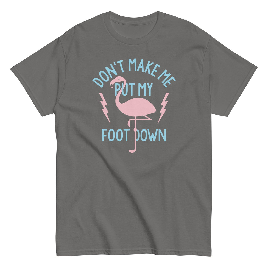 Don't Make Me Put My Foot Down Men's Classic Tee Hoodie, Sweatshirt | CoreVibeTees.com (Image 4)