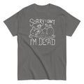 Sorry I Can't I'm Dead Men's Classic Tee Hoodie, Sweatshirt | CoreVibeTees.com (Image 1)