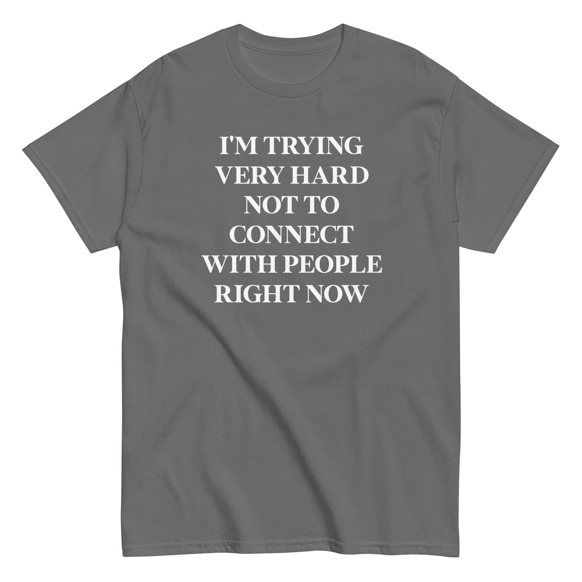 Trying Very Hard Not To Connect Men's Classic Tee Hoodie, Sweatshirt | CoreVibeTees.com (Image 5)