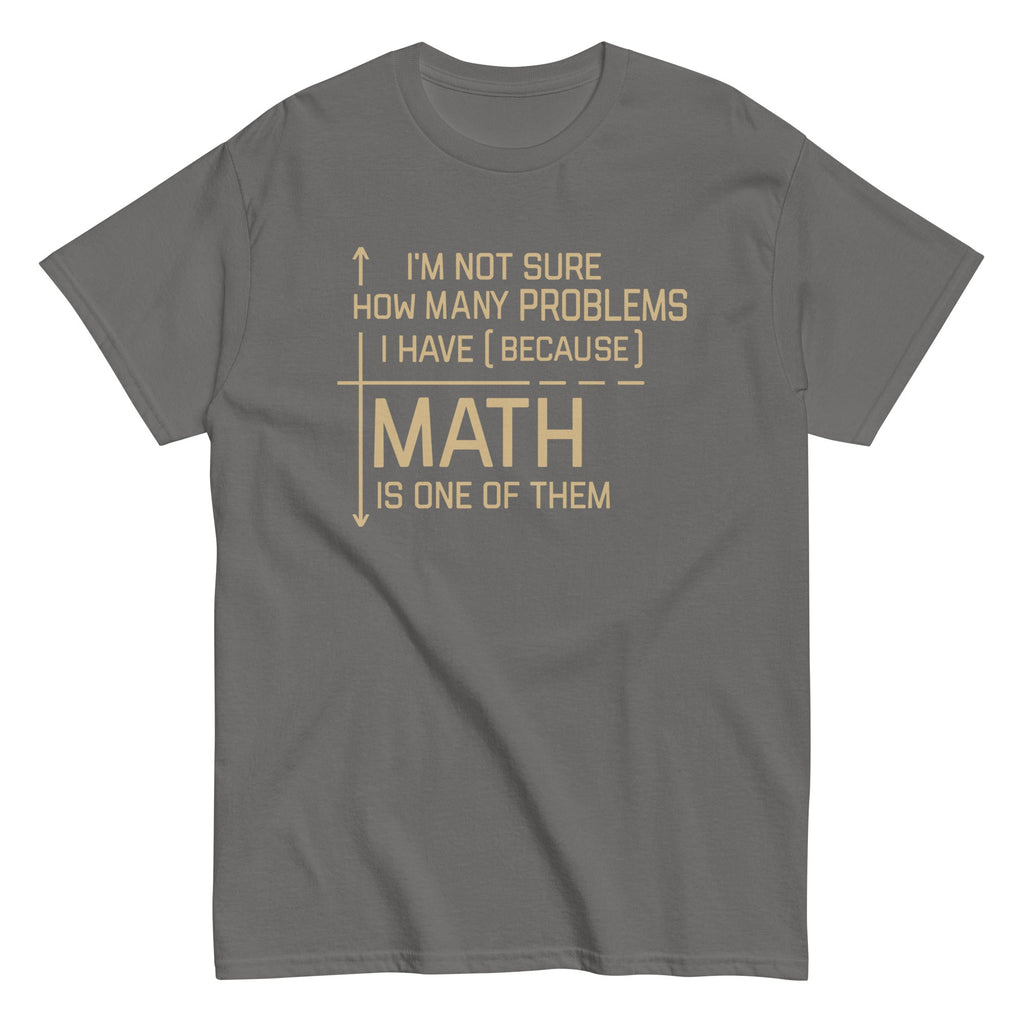 I'm Not Sure How Many Problems I Have Men's Classic Tee Hoodie, Sweatshirt | CoreVibeTees.com (Image 5)