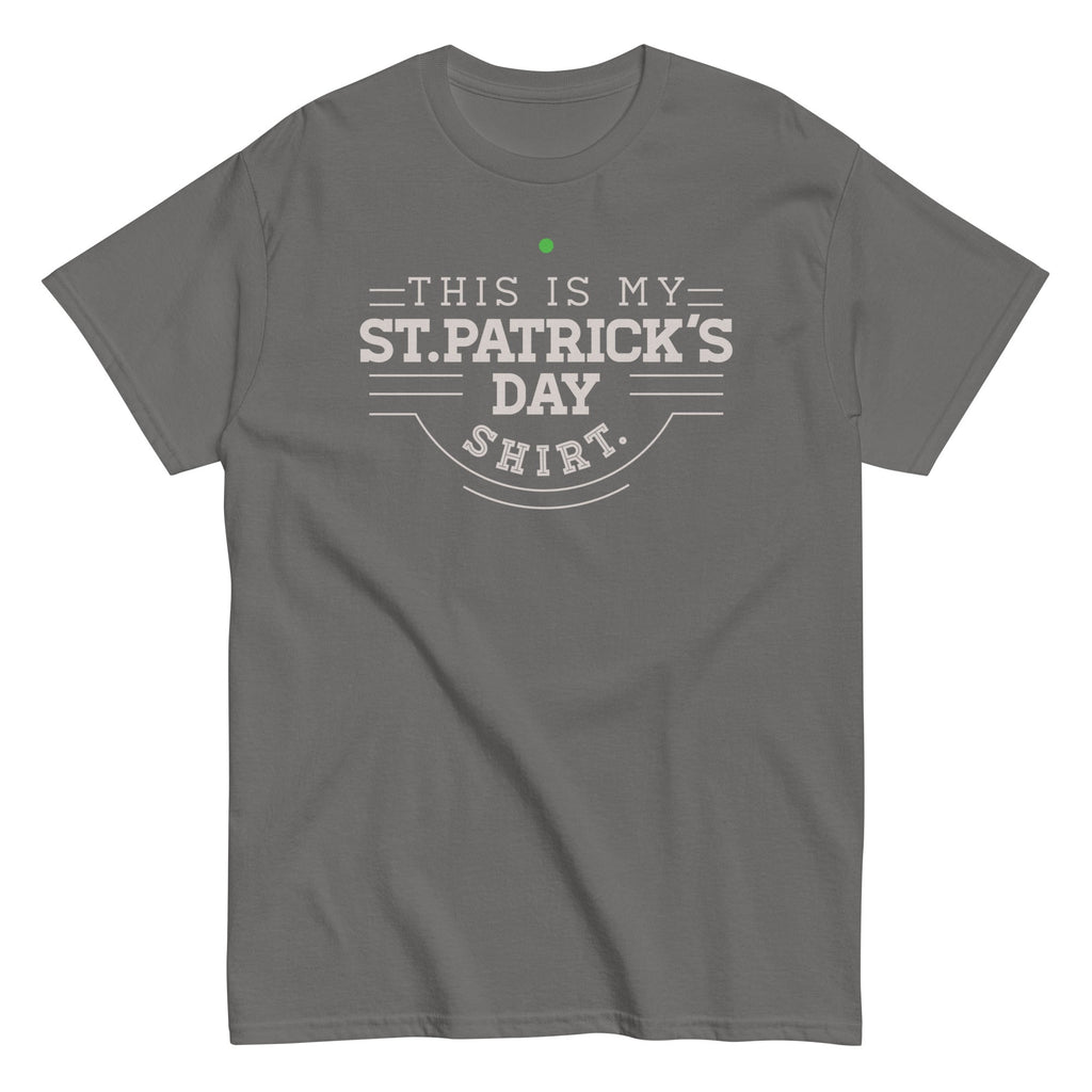 This Is My St. Patrick's Day Shirt Men's Classic Tee Hoodie, Sweatshirt | CoreVibeTees.com (Image 1)