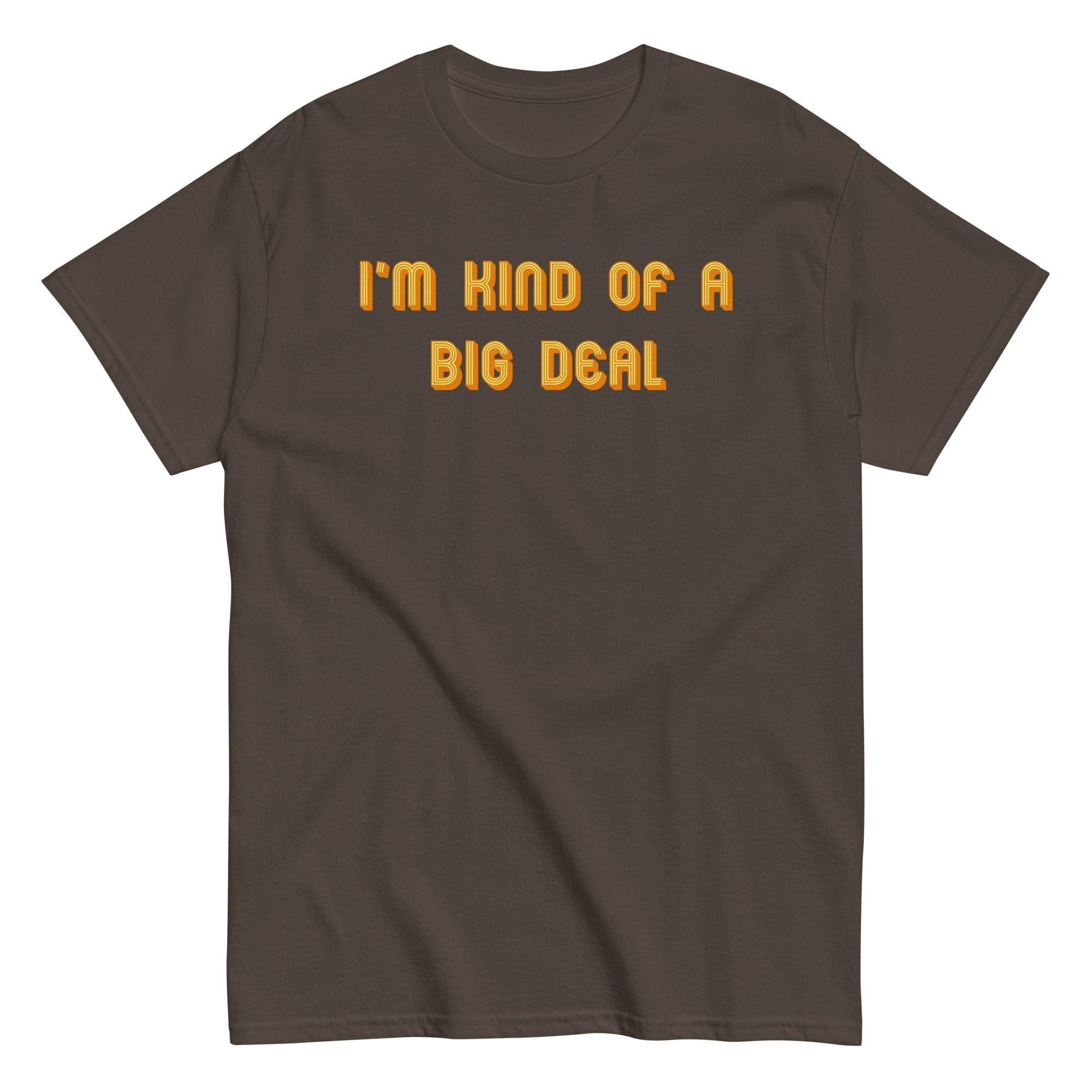 I'm Kind of a Big Deal Men's Classic Tee Hoodie, Sweatshirt | CoreVibeTees.com (Image 1)
