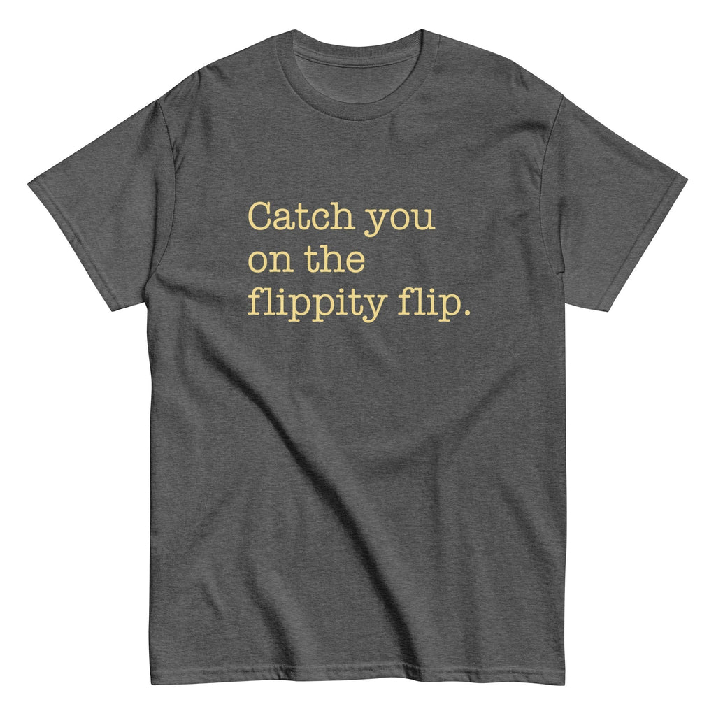 Catch You On The Flippity Flip Men's Classic Tee Hoodie, Sweatshirt | CoreVibeTees.com (Image 5)