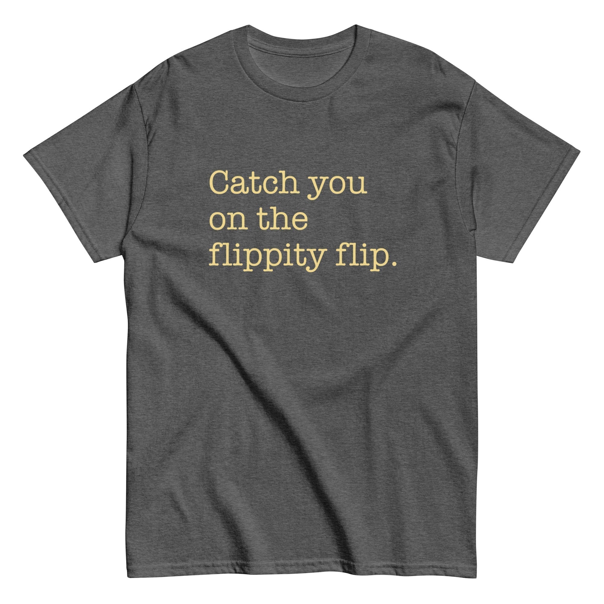 Catch You On The Flippity Flip Men's Classic Tee Hoodie, Sweatshirt | CoreVibeTees.com (Image 5)