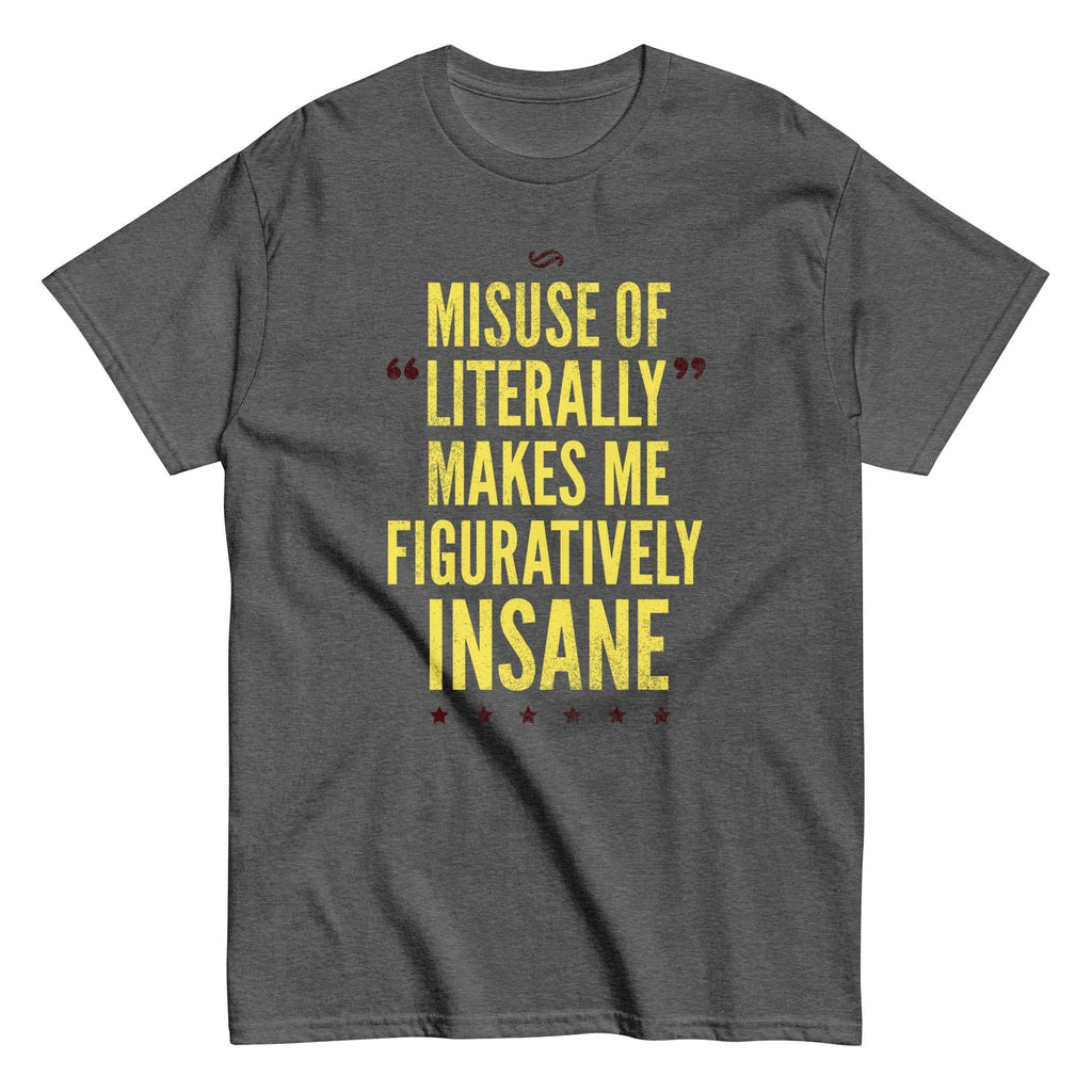Misuse of Literally Makes Me Figuratively Insane Men's Classic Tee Hoodie, Sweatshirt | CoreVibeTees.com (Image 3)