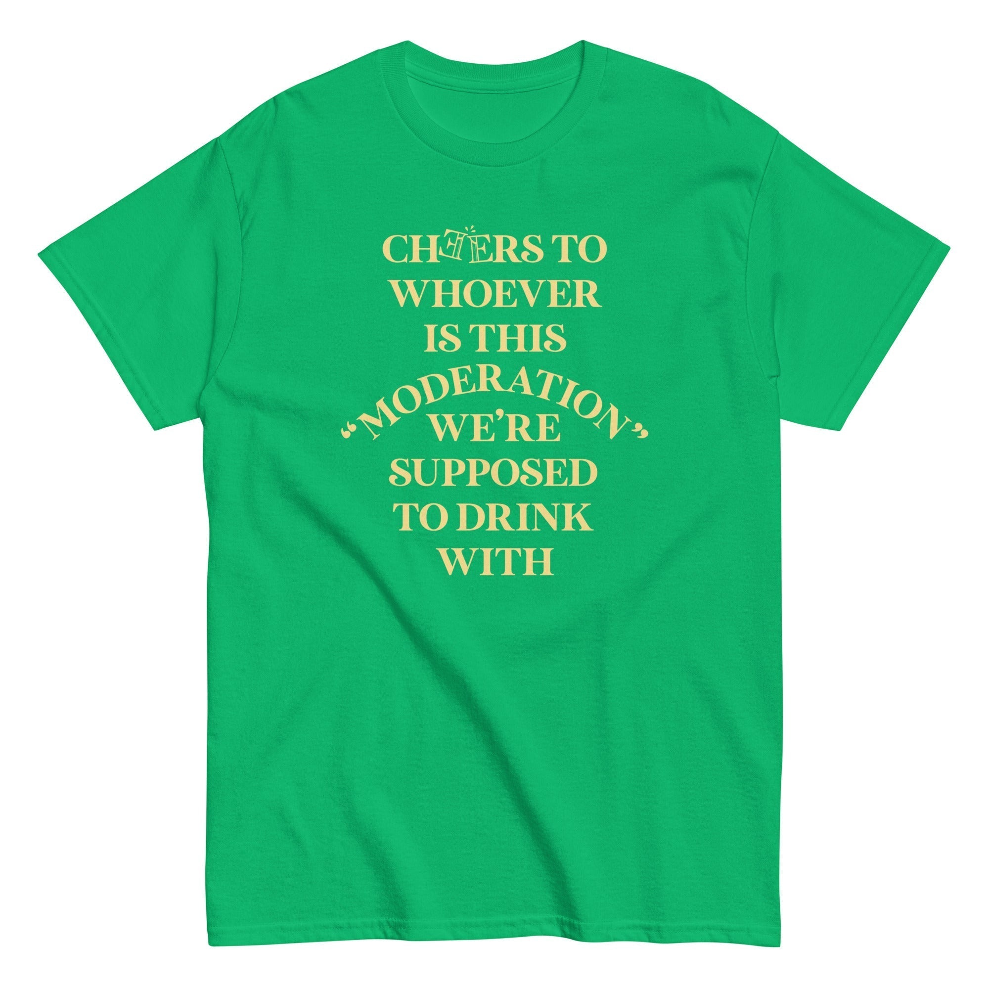 Cheers To Whoever Is This Moderation Men's Classic Tee Hoodie, Sweatshirt | CoreVibeTees.com (Image 1)