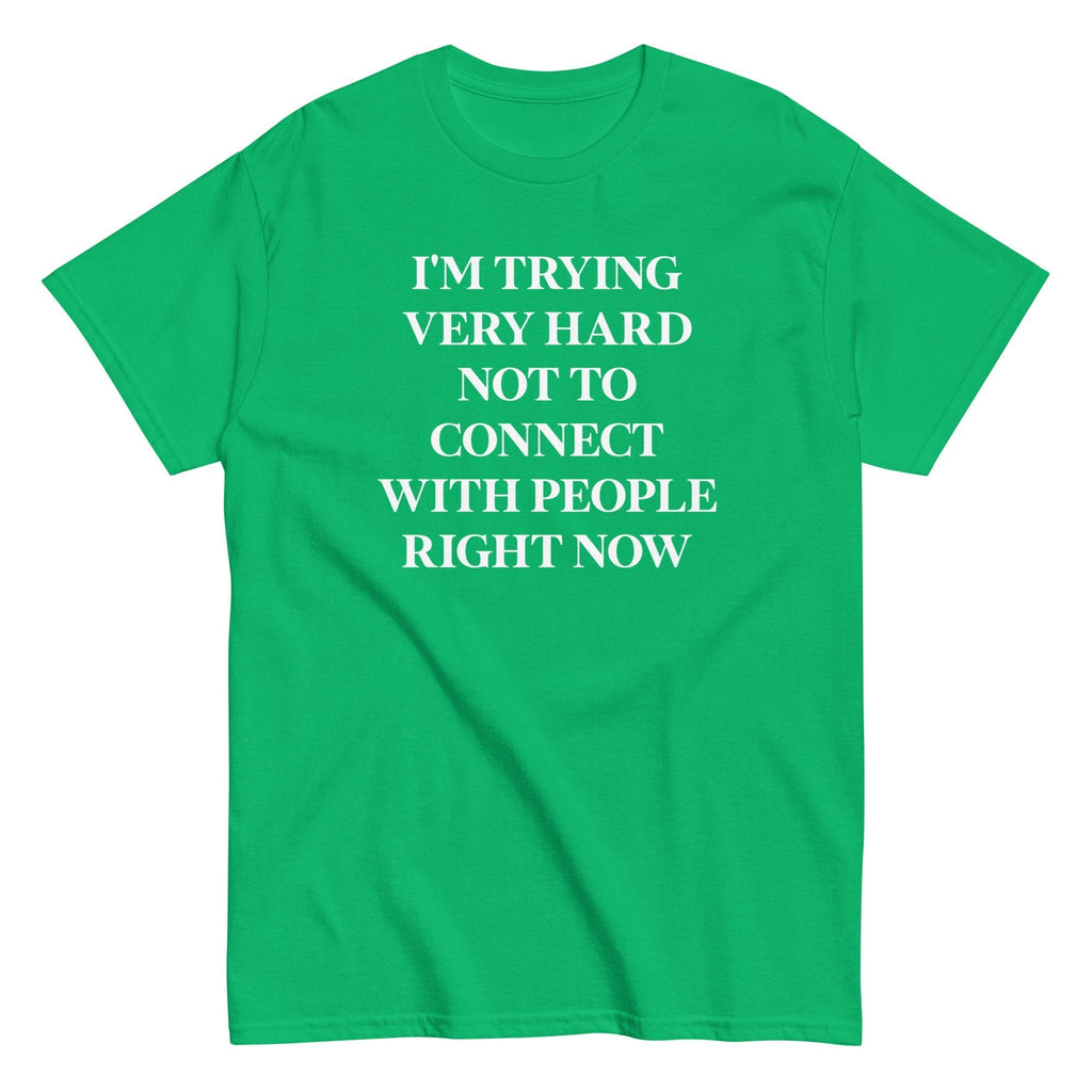 Trying Very Hard Not To Connect Men's Classic Tee Hoodie, Sweatshirt | CoreVibeTees.com (Image 4)