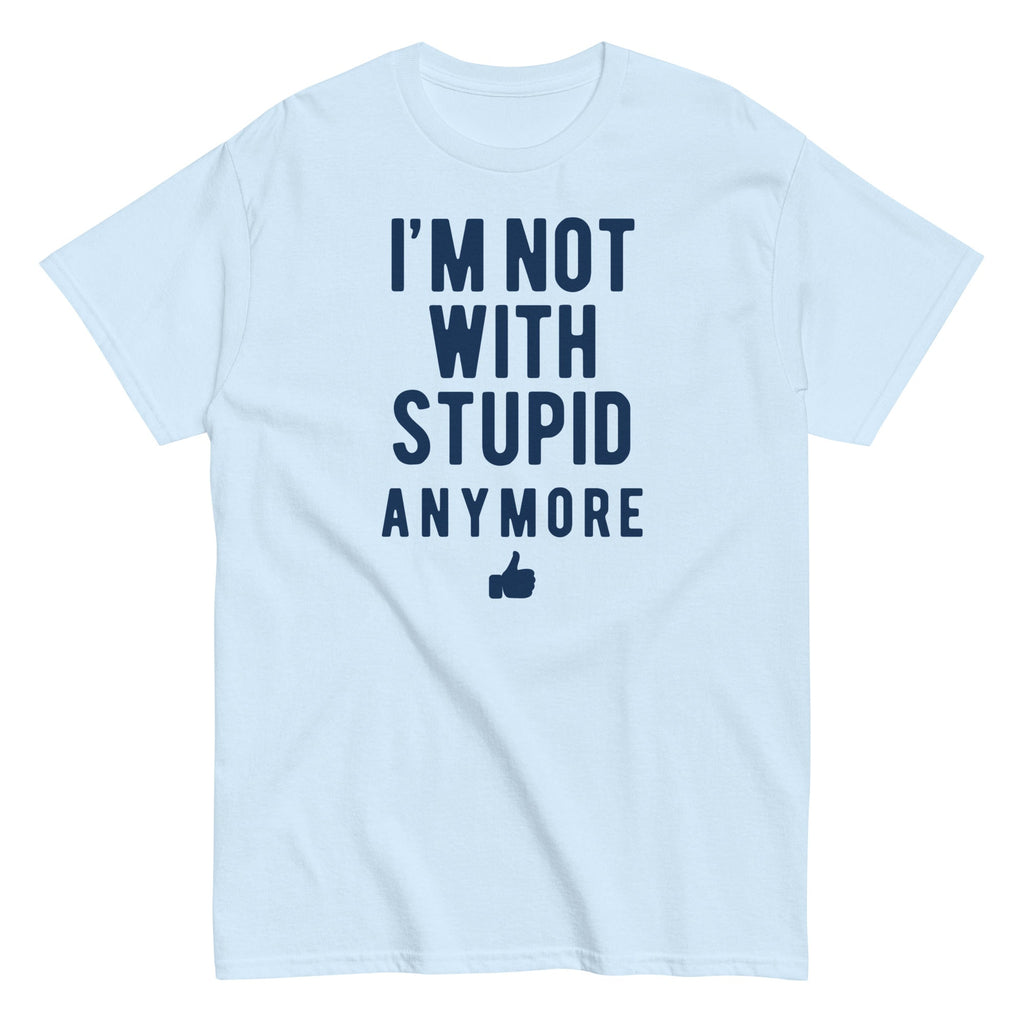 I'm Not With Stupid Anymore Men's Classic Tee Hoodie, Sweatshirt | CoreVibeTees.com (Image 4)