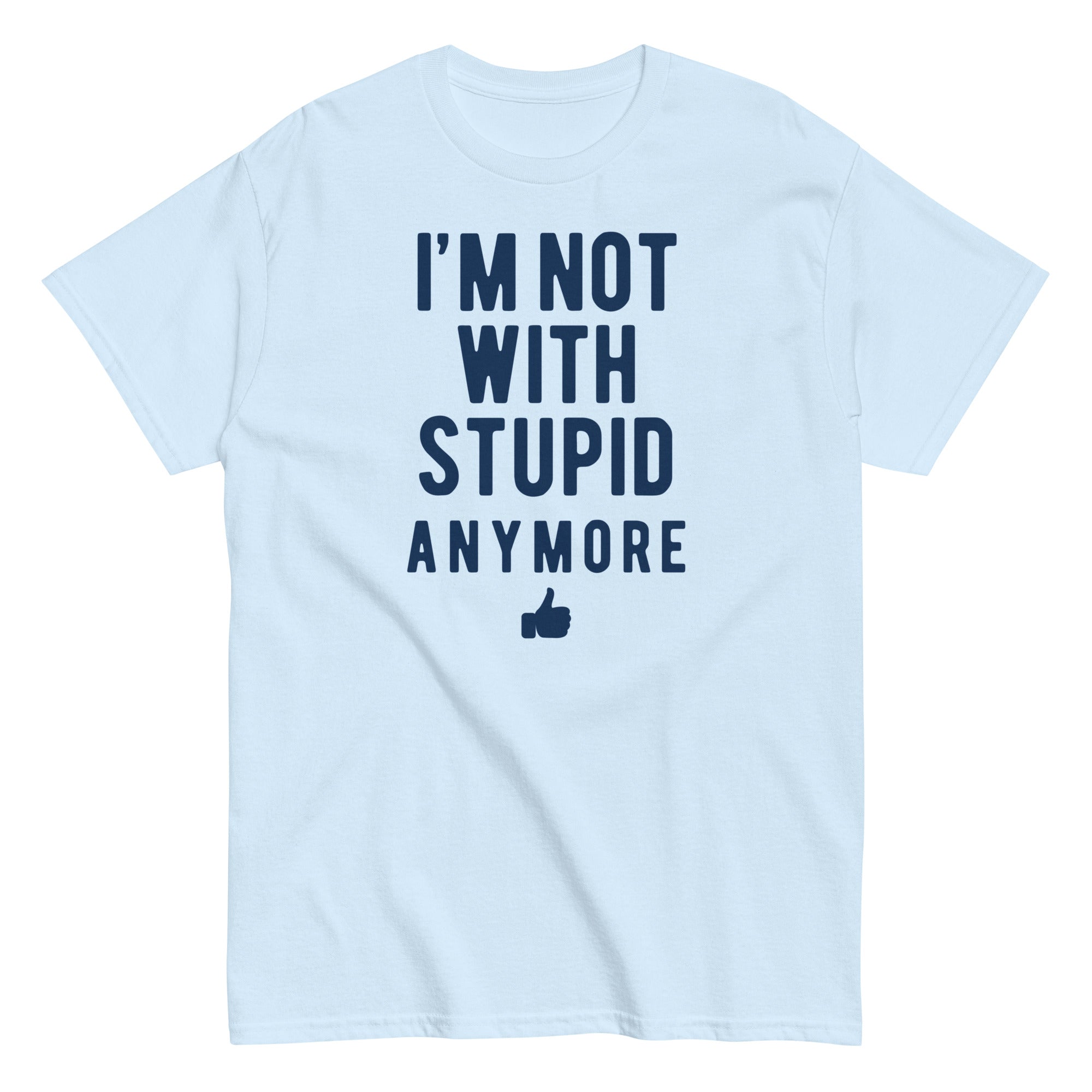I'm Not With Stupid Anymore Men's Classic Tee Hoodie, Sweatshirt | CoreVibeTees.com (Image 4)