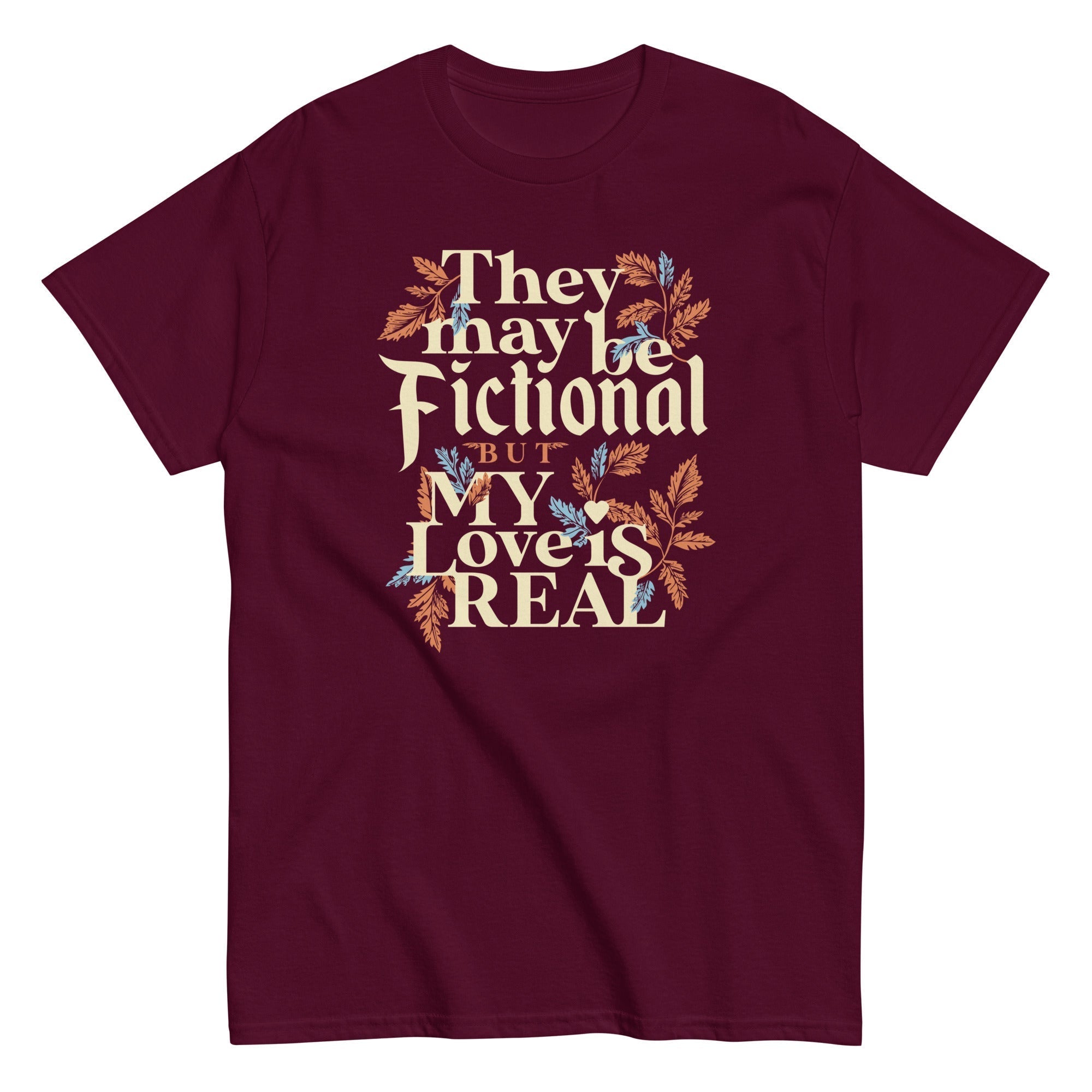 They May Be Fictional But My Love Is Real Men's Classic Tee Hoodie, Sweatshirt | CoreVibeTees.com (Image 1)