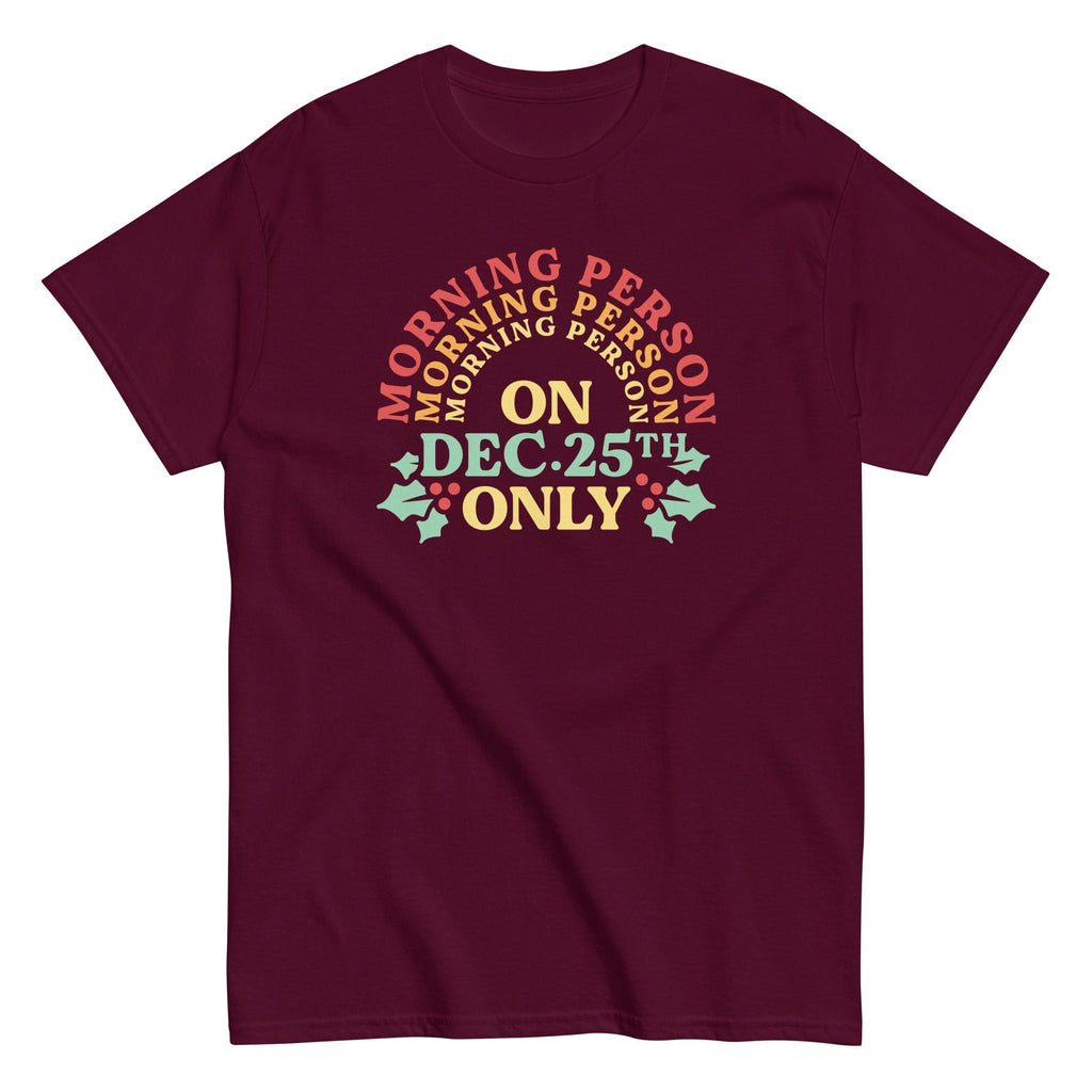 Morning Person On Dec 25th Only Men's Classic Tee Hoodie, Sweatshirt | CoreVibeTees.com (Image 4)
