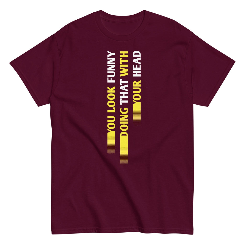 You Look Funny Doing That Men's Classic Tee Hoodie, Sweatshirt | CoreVibeTees.com (Image 2)