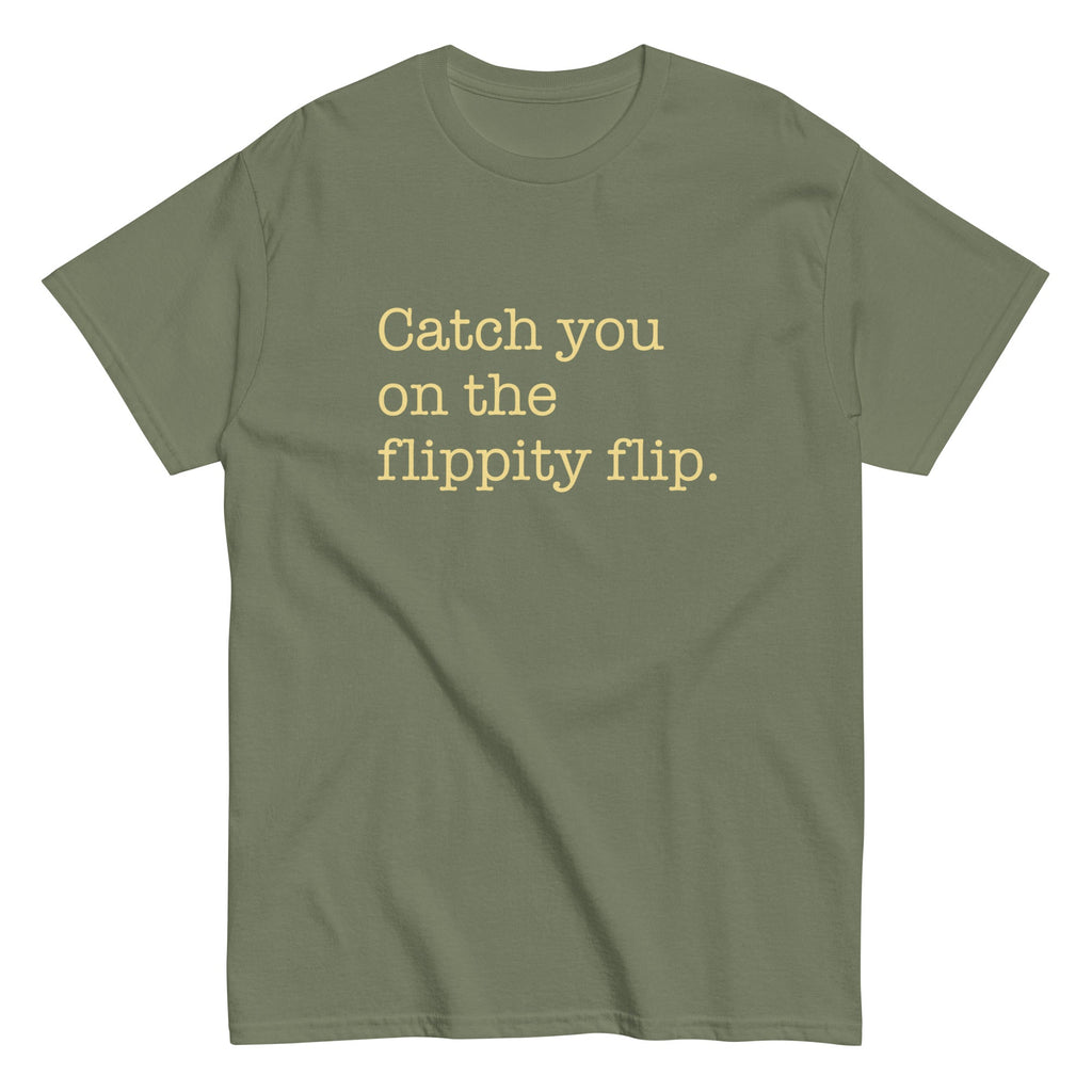 Catch You On The Flippity Flip Men's Classic Tee Hoodie, Sweatshirt | CoreVibeTees.com (Image 1)