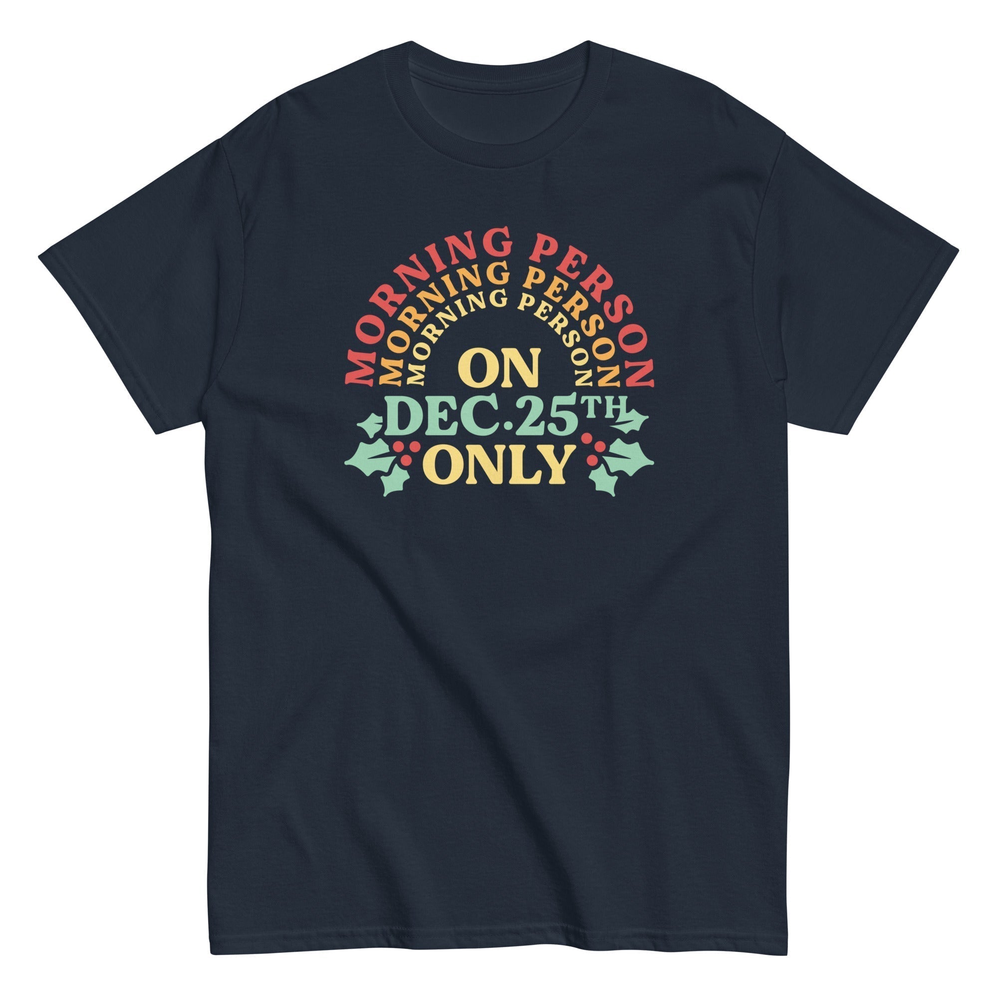 Morning Person On Dec 25th Only Men's Classic Tee Hoodie, Sweatshirt | CoreVibeTees.com (Image 3)