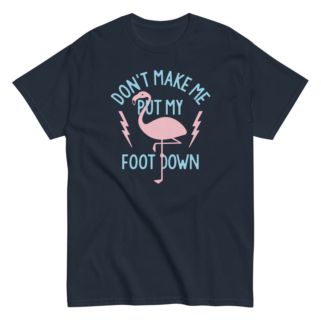 Don't Make Me Put My Foot Down Men's Classic Tee Hoodie, Sweatshirt | CoreVibeTees.com (Image 1)