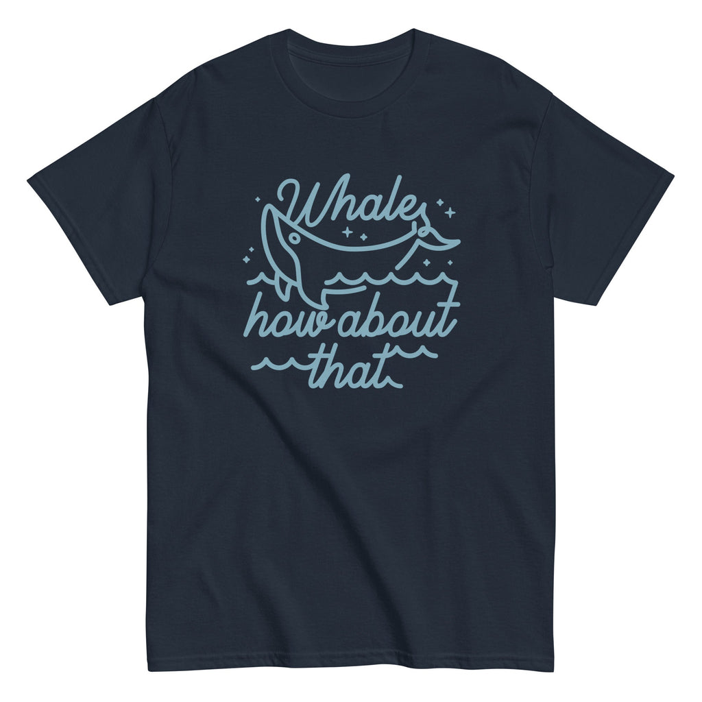 Whale How About That Men's Classic Tee Hoodie, Sweatshirt | CoreVibeTees.com (Image 1)