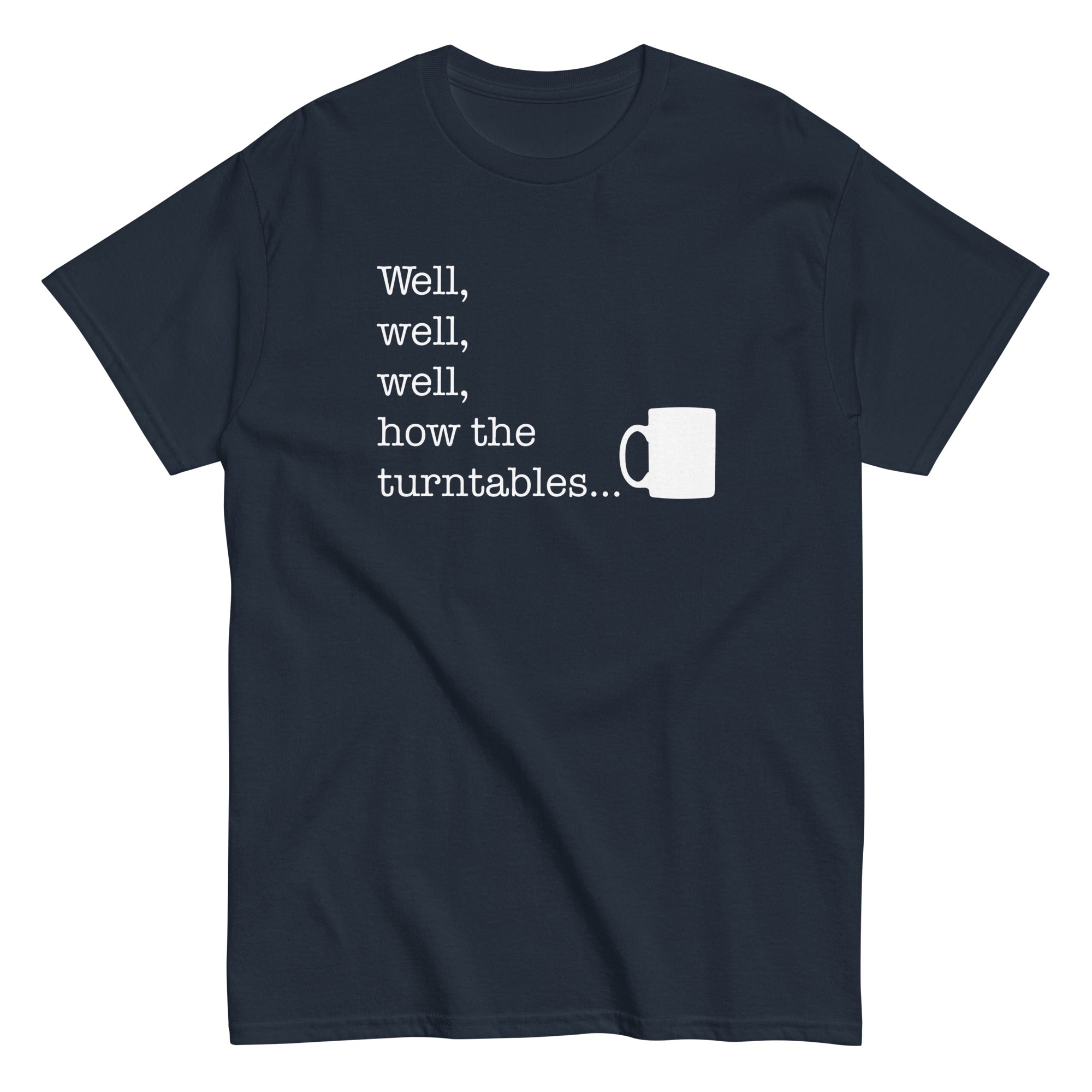 Well, Well, Well, How The Turntables Men's Classic Tee Hoodie, Sweatshirt | CoreVibeTees.com (Image 3)