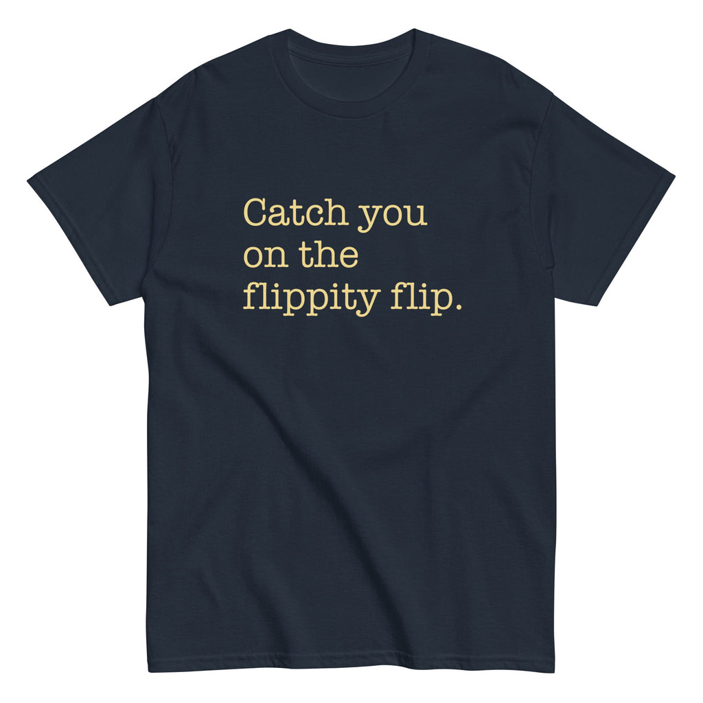 Catch You On The Flippity Flip Men's Classic Tee Hoodie, Sweatshirt | CoreVibeTees.com (Image 3)