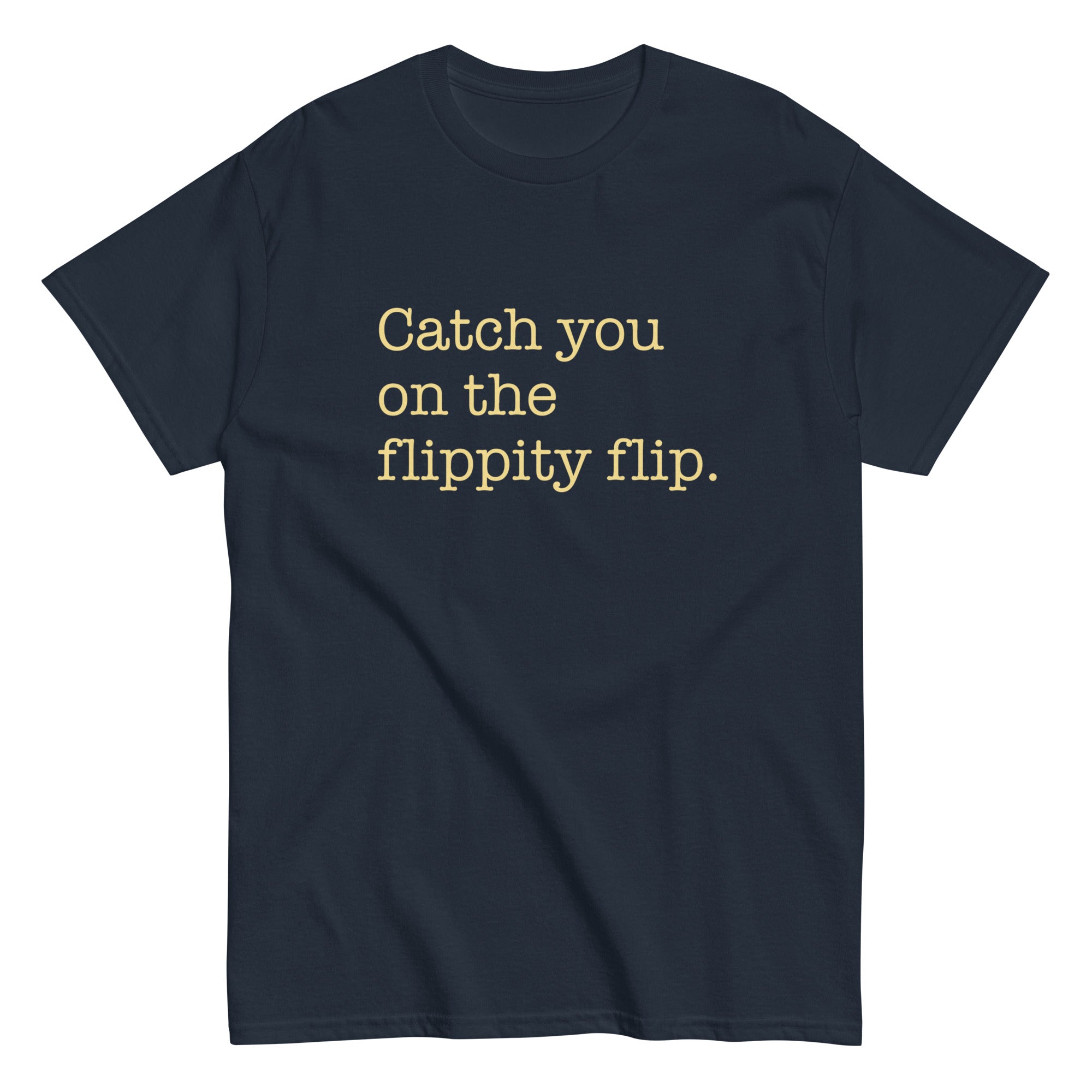 Catch You On The Flippity Flip Men's Classic Tee Hoodie, Sweatshirt | CoreVibeTees.com (Image 3)