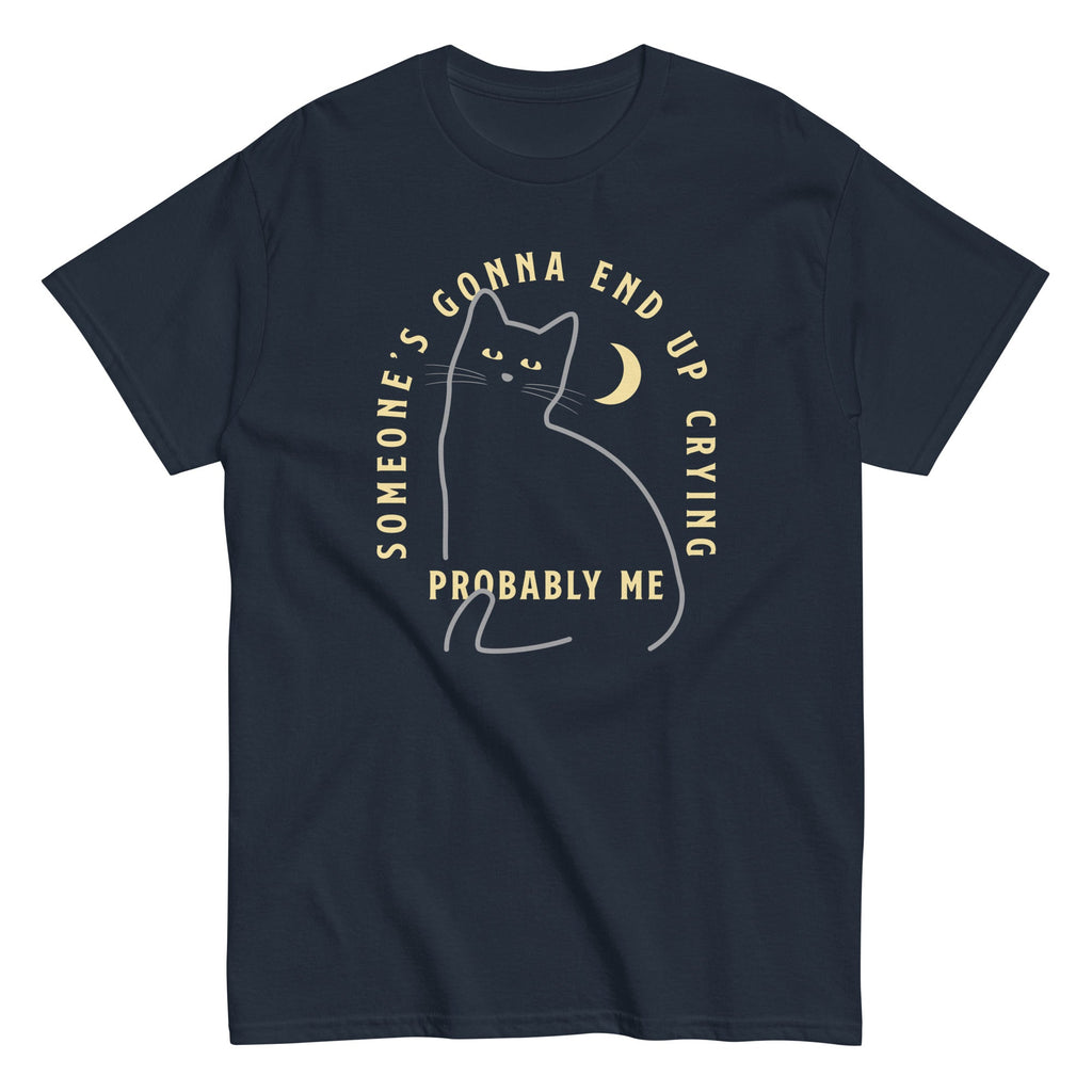 Someone's Gonna End Up Crying Men's Classic Tee Hoodie, Sweatshirt | CoreVibeTees.com (Image 2)