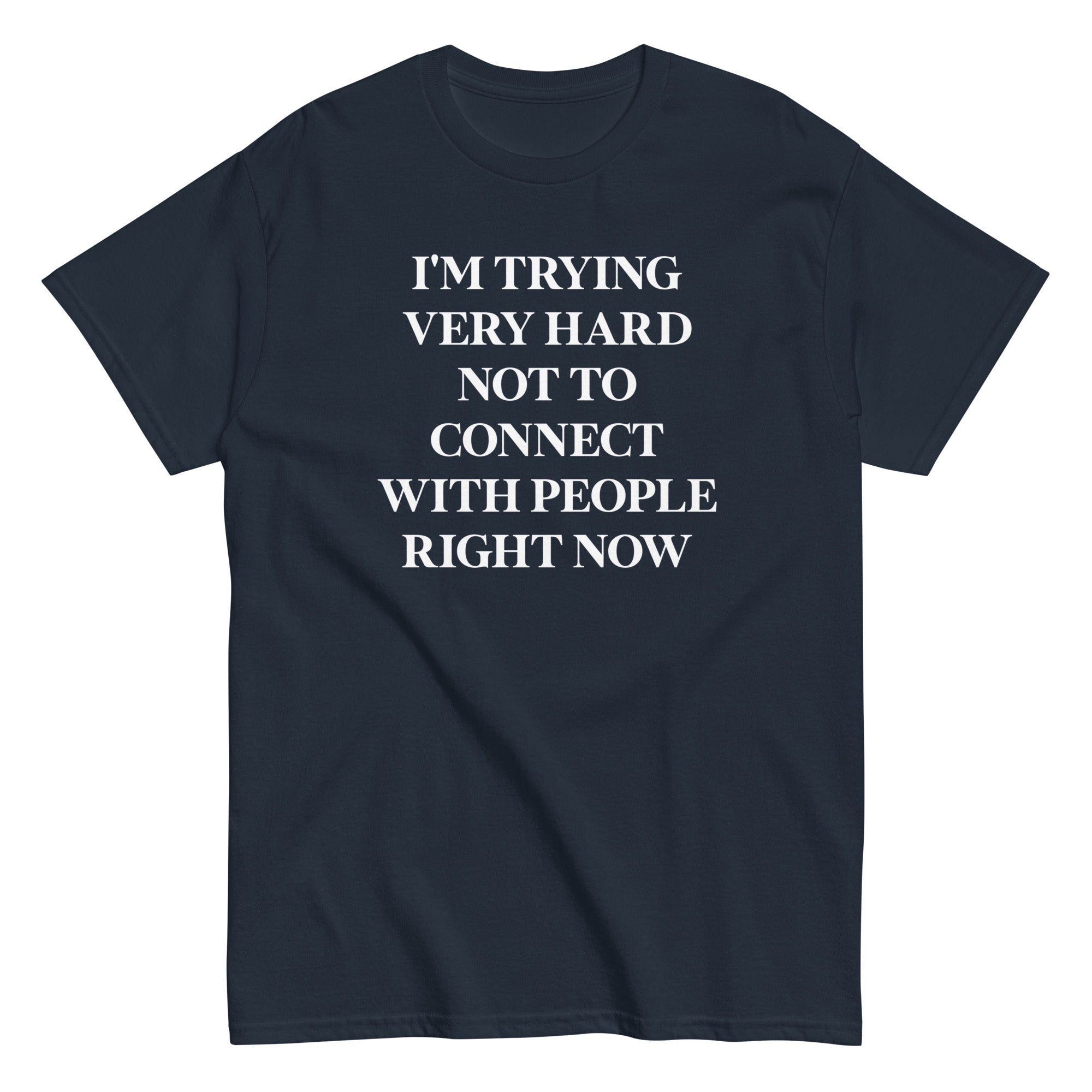 Trying Very Hard Not To Connect Men's Classic Tee Hoodie, Sweatshirt | CoreVibeTees.com (Image 2)