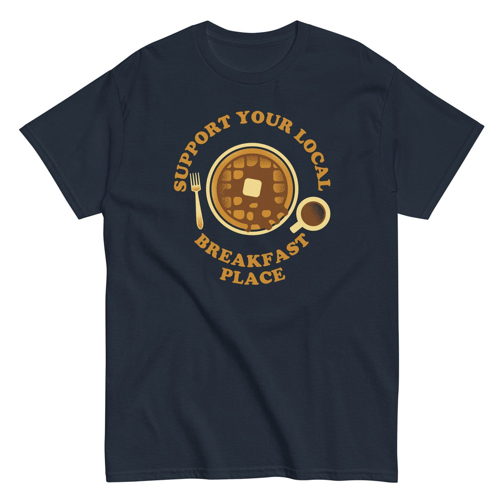 Support Your Local Breakfast Place Men's Classic Tee Hoodie, Sweatshirt | CoreVibeTees.com (Image 1)