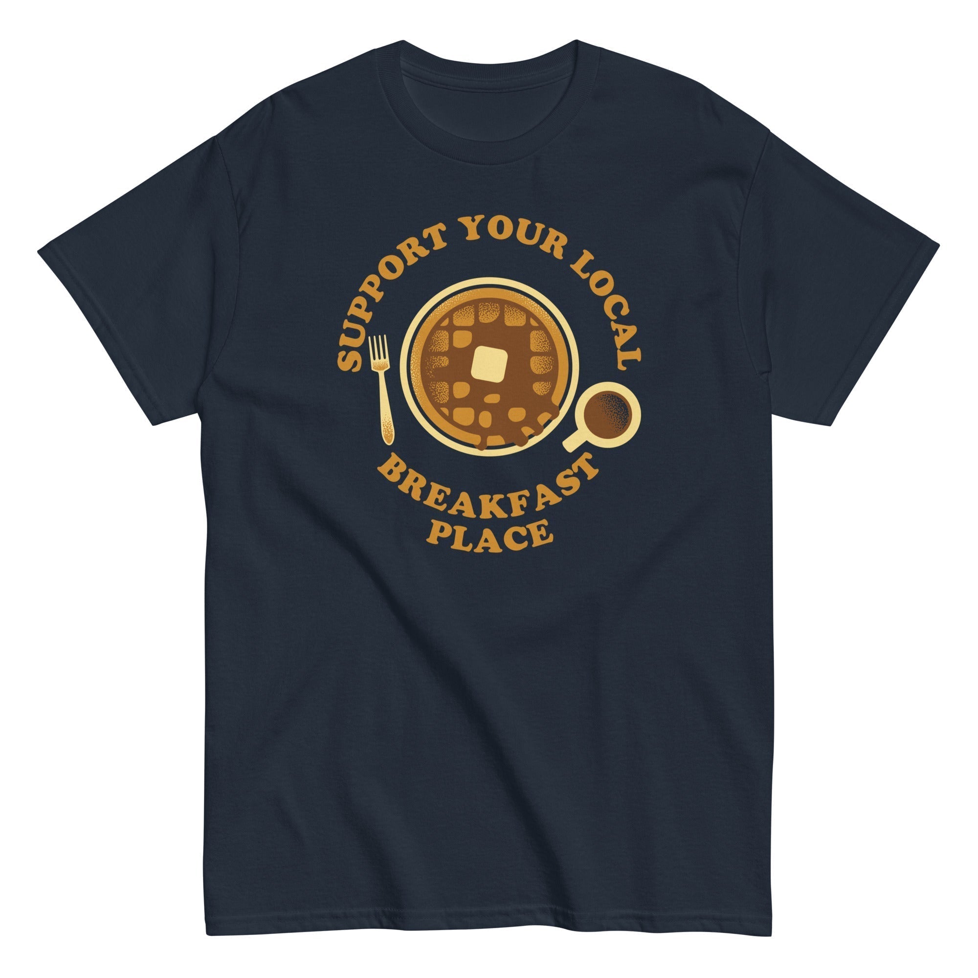 Support Your Local Breakfast Place Men's Classic Tee Hoodie, Sweatshirt | CoreVibeTees.com (Image 1)