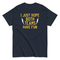 I Just Hope Both Teams Have Fun Men's Classic Tee Hoodie, Sweatshirt | CoreVibeTees.com (Image 1)