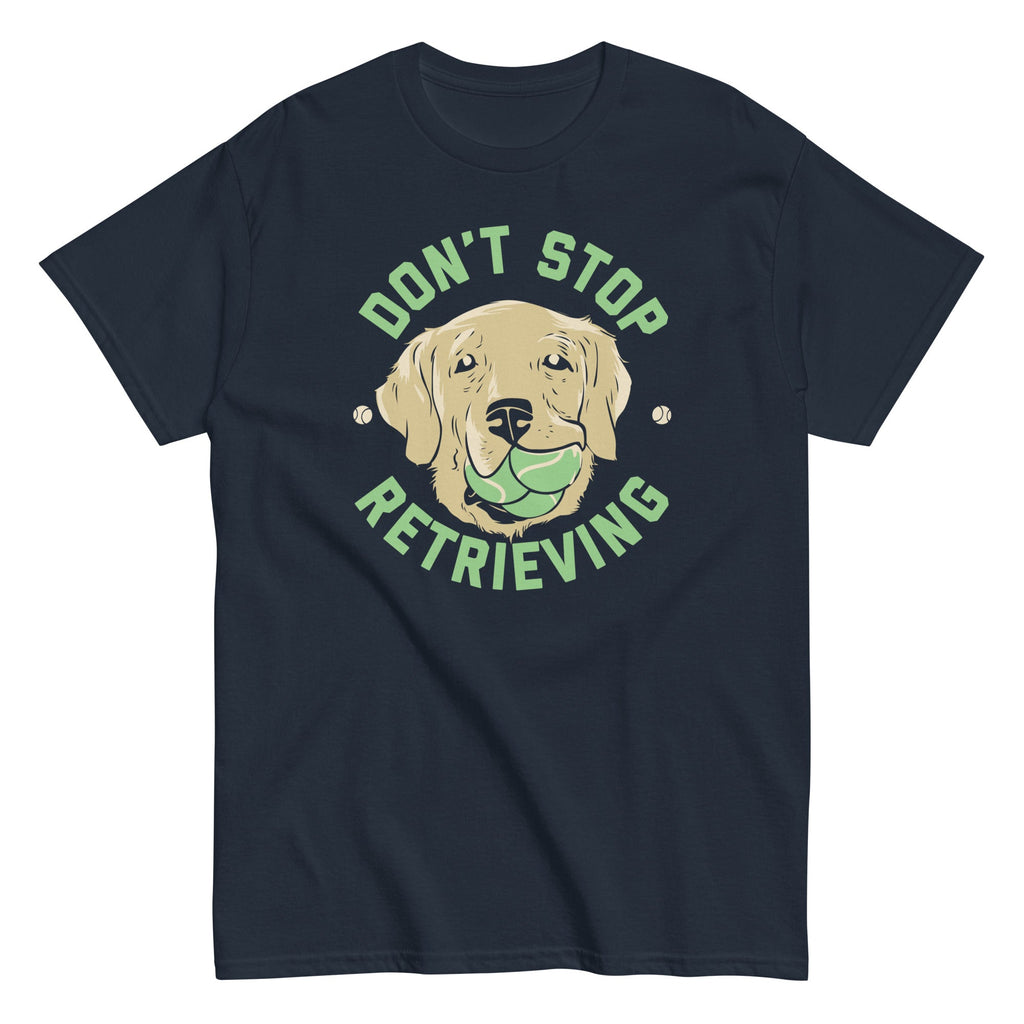 Don't Stop Retrieving Men's Classic Tee Hoodie, Sweatshirt | CoreVibeTees.com (Image 3)