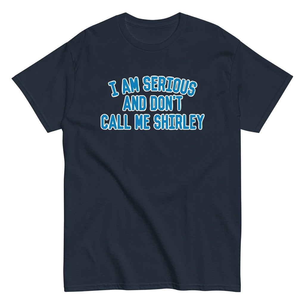 I Am Serious, And Don't Call Me Shirley Men's Classic Tee Hoodie, Sweatshirt | CoreVibeTees.com (Image 2)