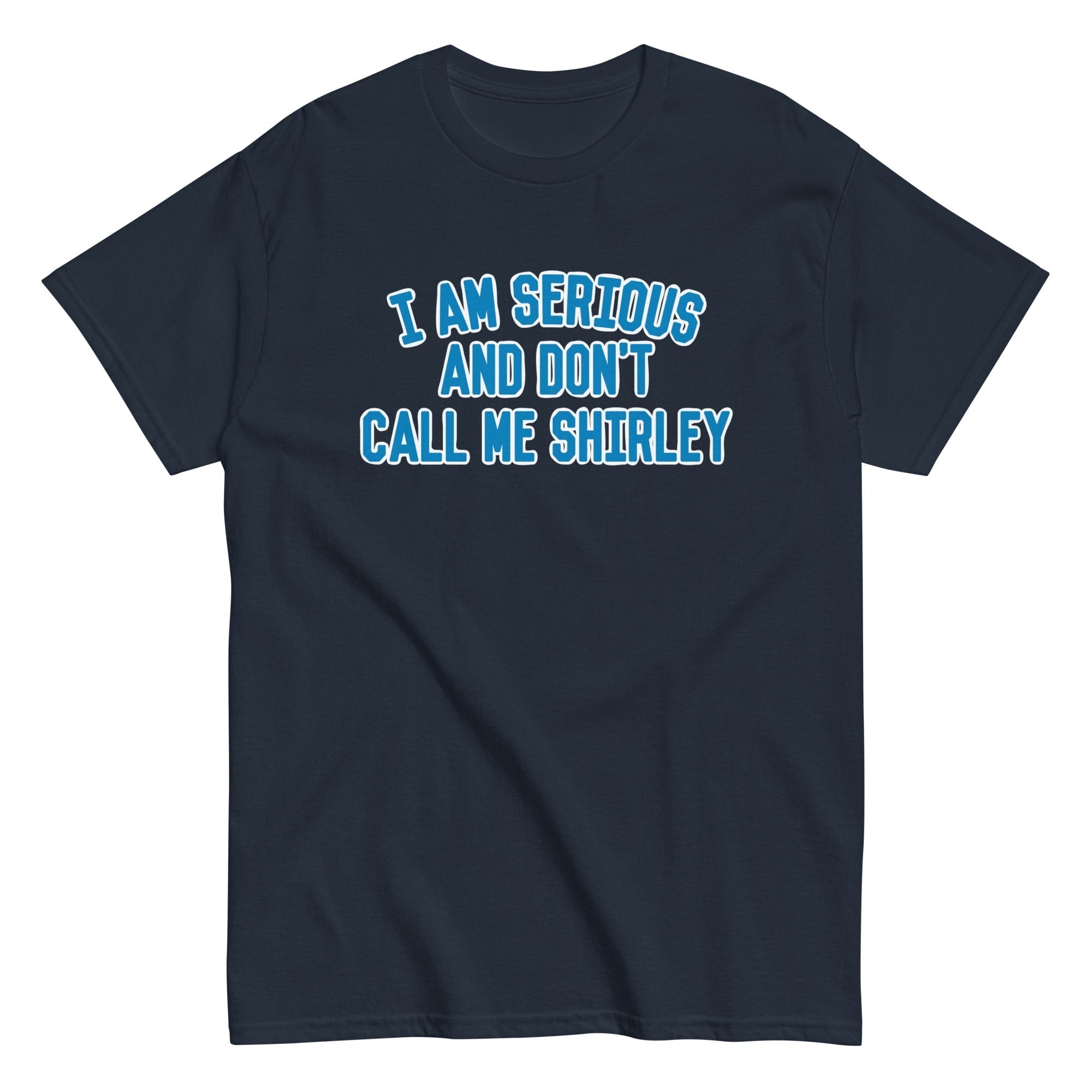 I Am Serious, And Don't Call Me Shirley Men's Classic Tee Hoodie, Sweatshirt | CoreVibeTees.com (Image 2)