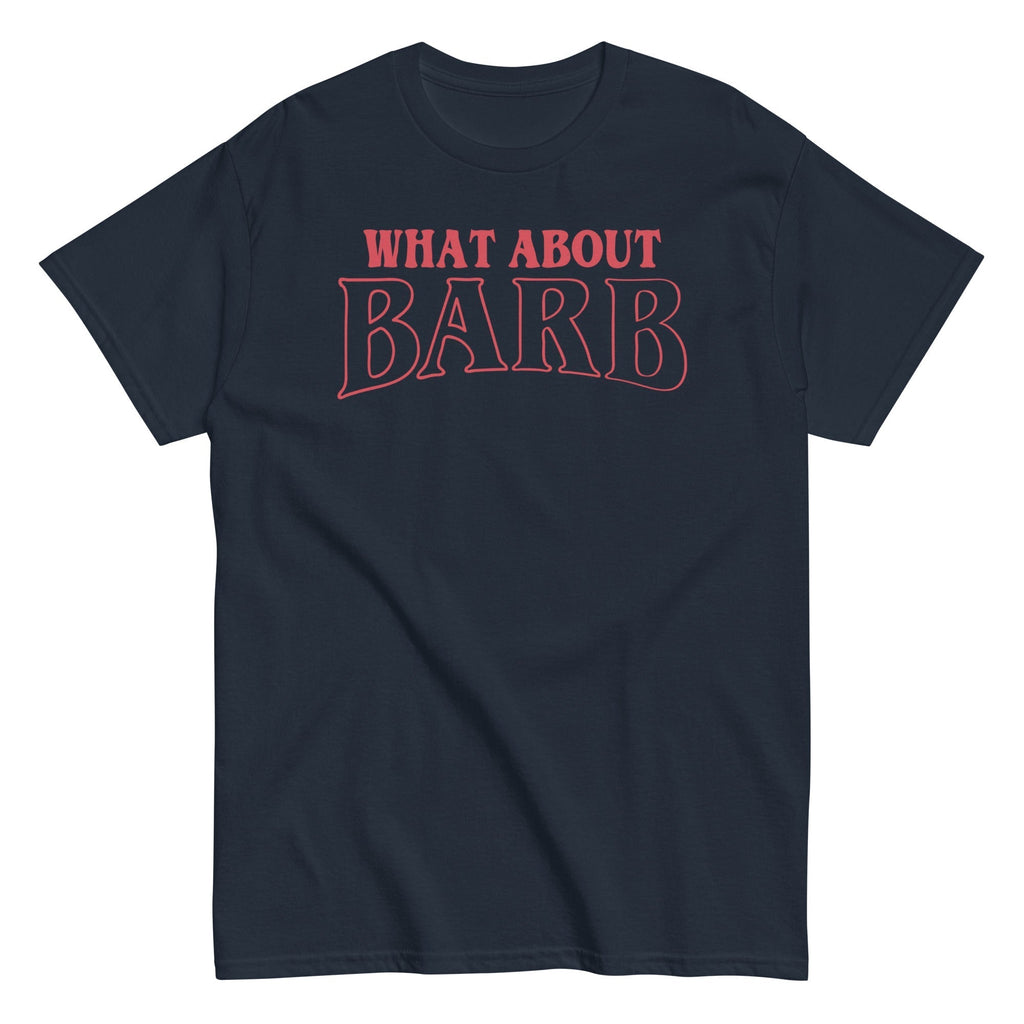 What About Barb? Men's Classic Tee Hoodie, Sweatshirt | CoreVibeTees.com (Image 2)
