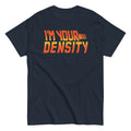 I'm Your Density Men's Classic Tee Hoodie, Sweatshirt | CoreVibeTees.com (Image 1)