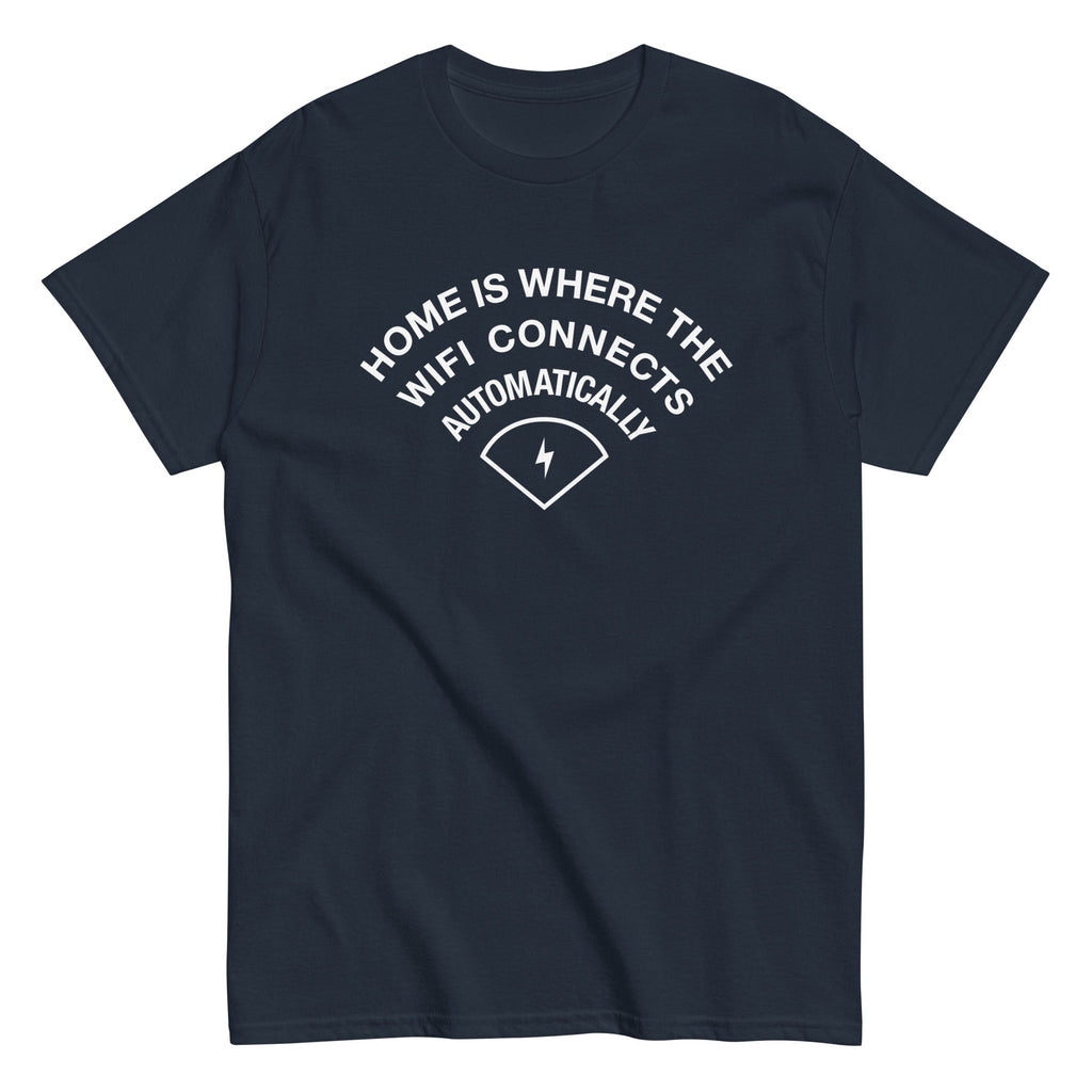 Home Is Where The WiFI Connects Automatically Men's Classic Tee Hoodie, Sweatshirt | CoreVibeTees.com (Image 1)