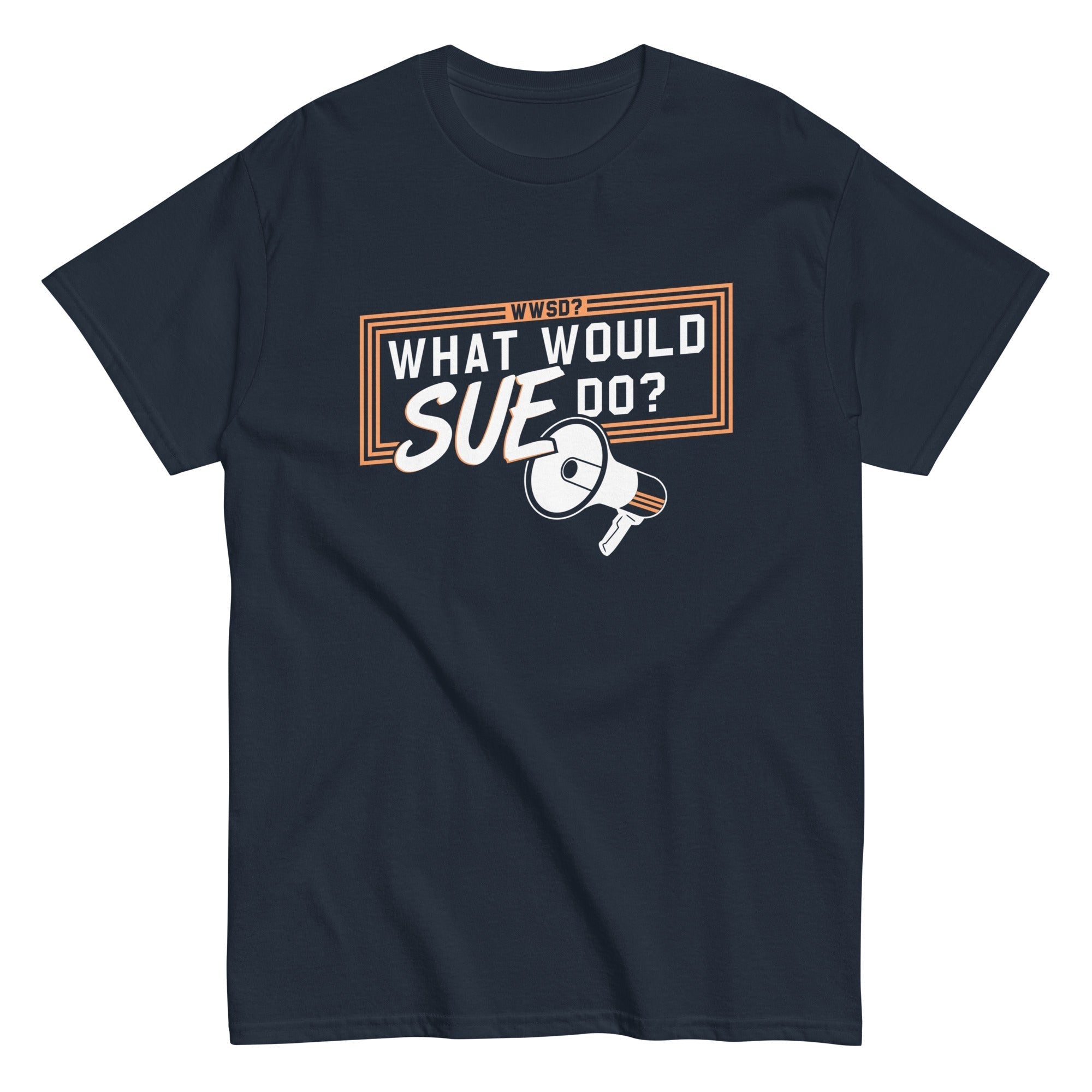 What Would Sue Do? Men's Classic Tee Hoodie, Sweatshirt | CoreVibeTees.com (Image 1)