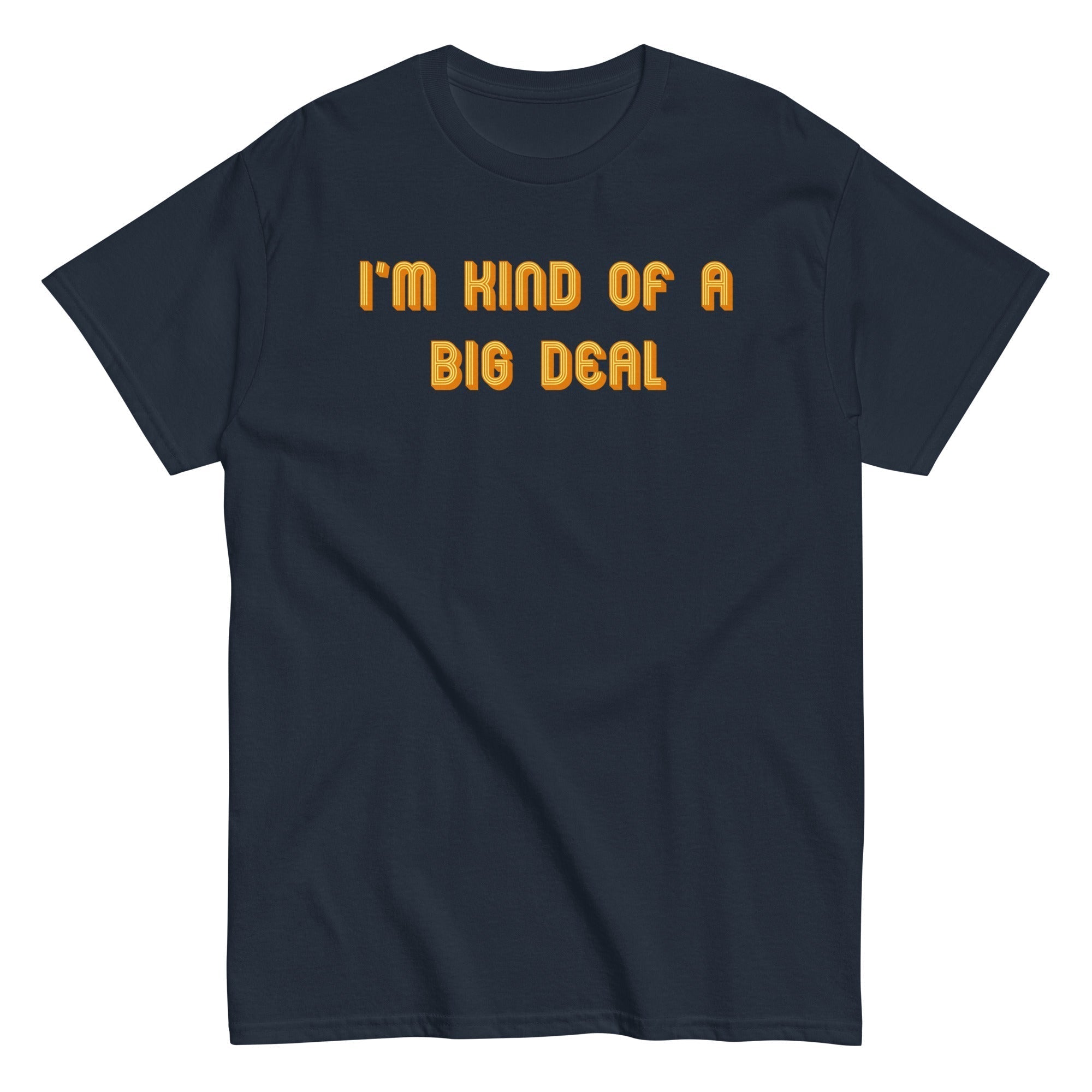 I'm Kind of a Big Deal Men's Classic Tee Hoodie, Sweatshirt | CoreVibeTees.com (Image 3)