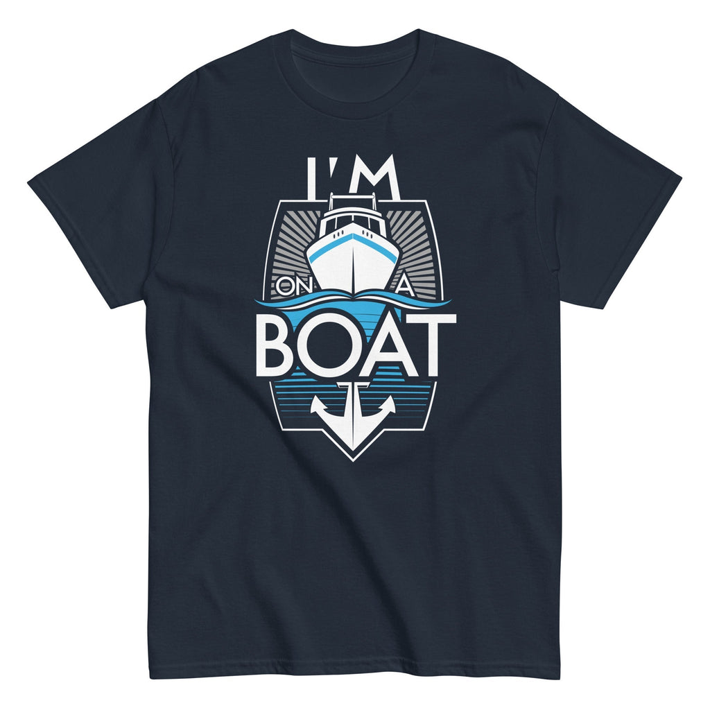 I'm On A Boat Men's Classic Tee Hoodie, Sweatshirt | CoreVibeTees.com (Image 1)
